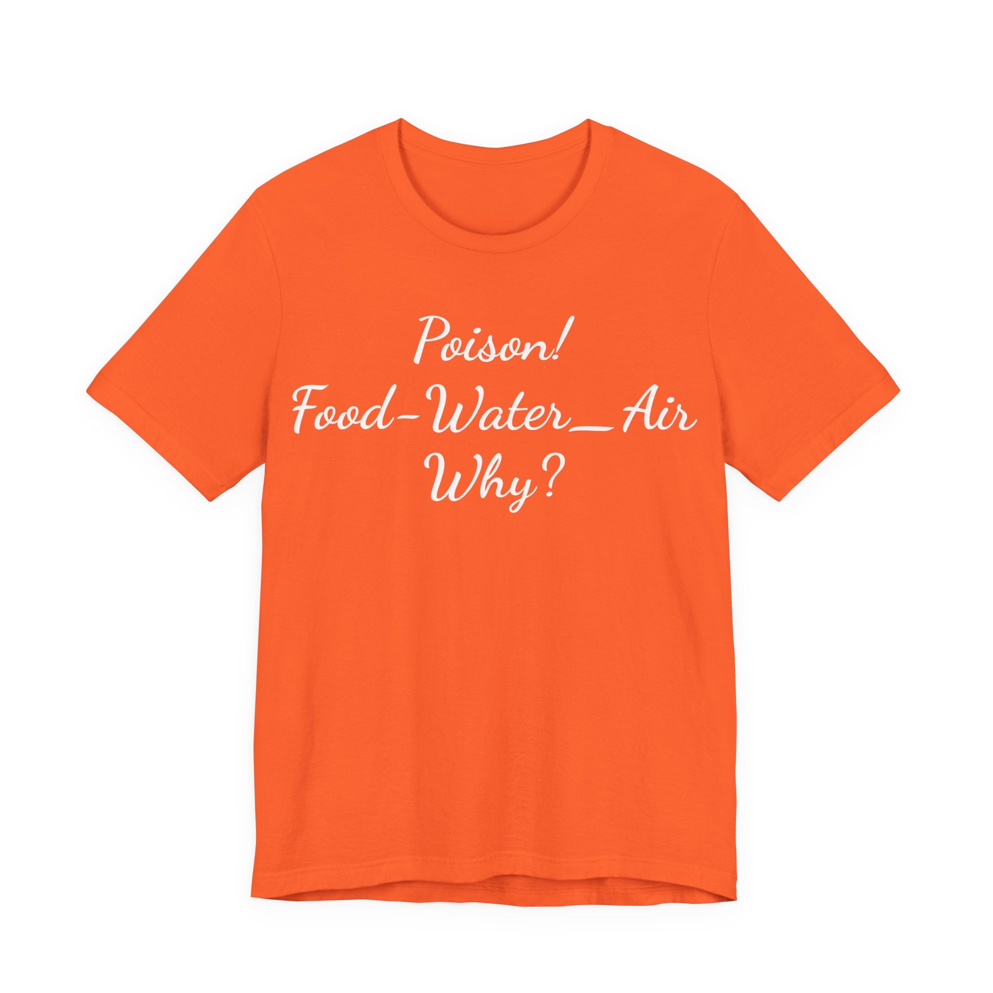 Poison- food- Water-Air-Why Tee