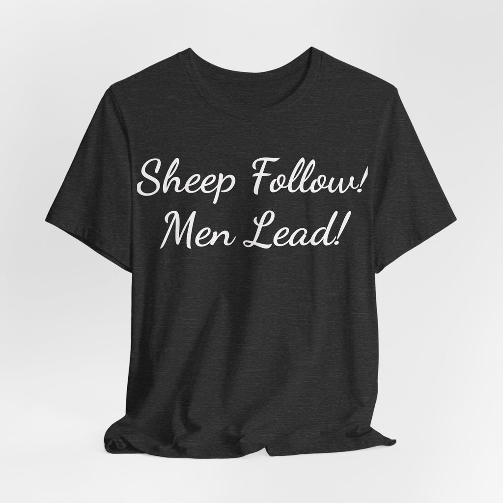 Sheep Follow! Men Lead! T-Shirt — Bold Statement Graphic Tee