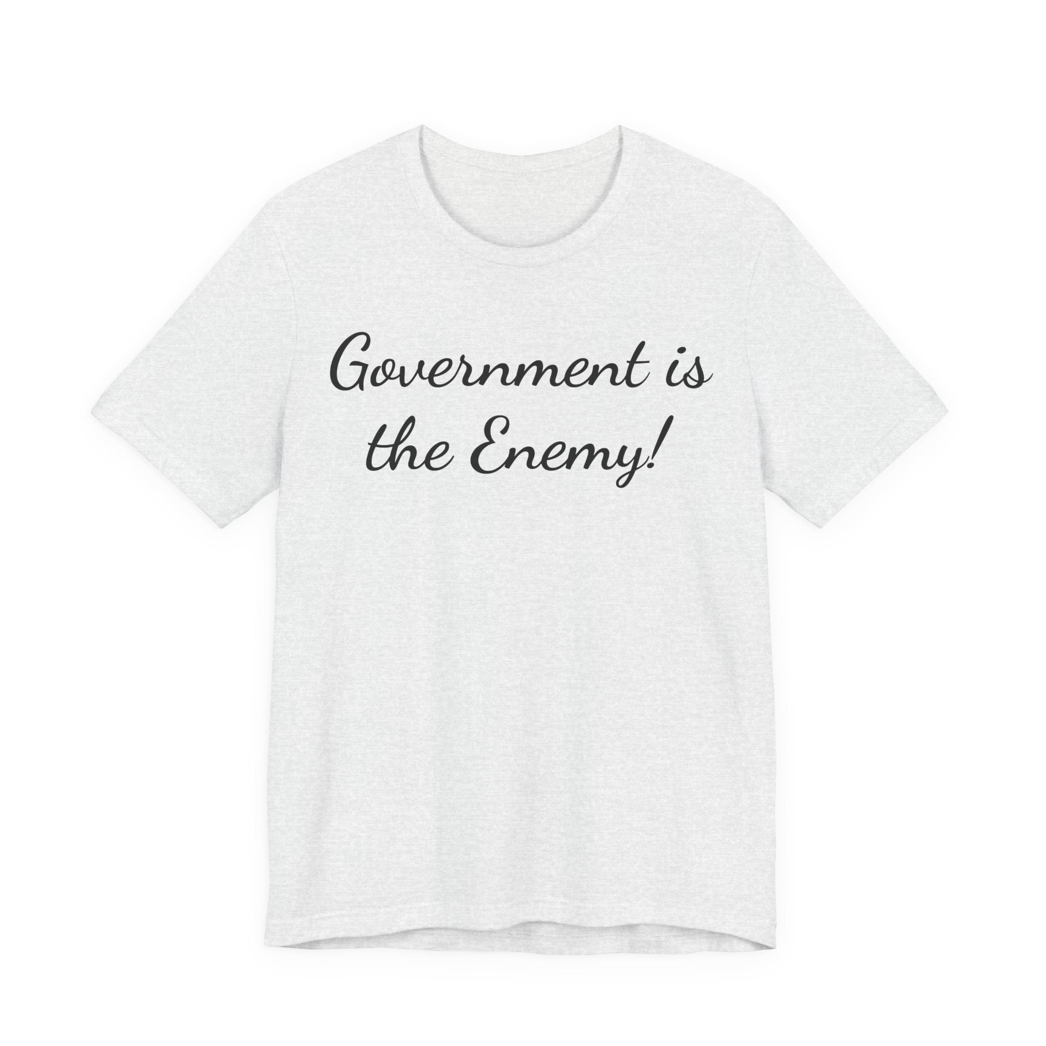 Government Is the Enemy Tee - Political Statement Short Sleeve Shirt