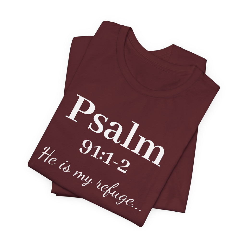 Psalm 91:1-2 Tee — "He is my refuge" Christian Scripture T-Shirt