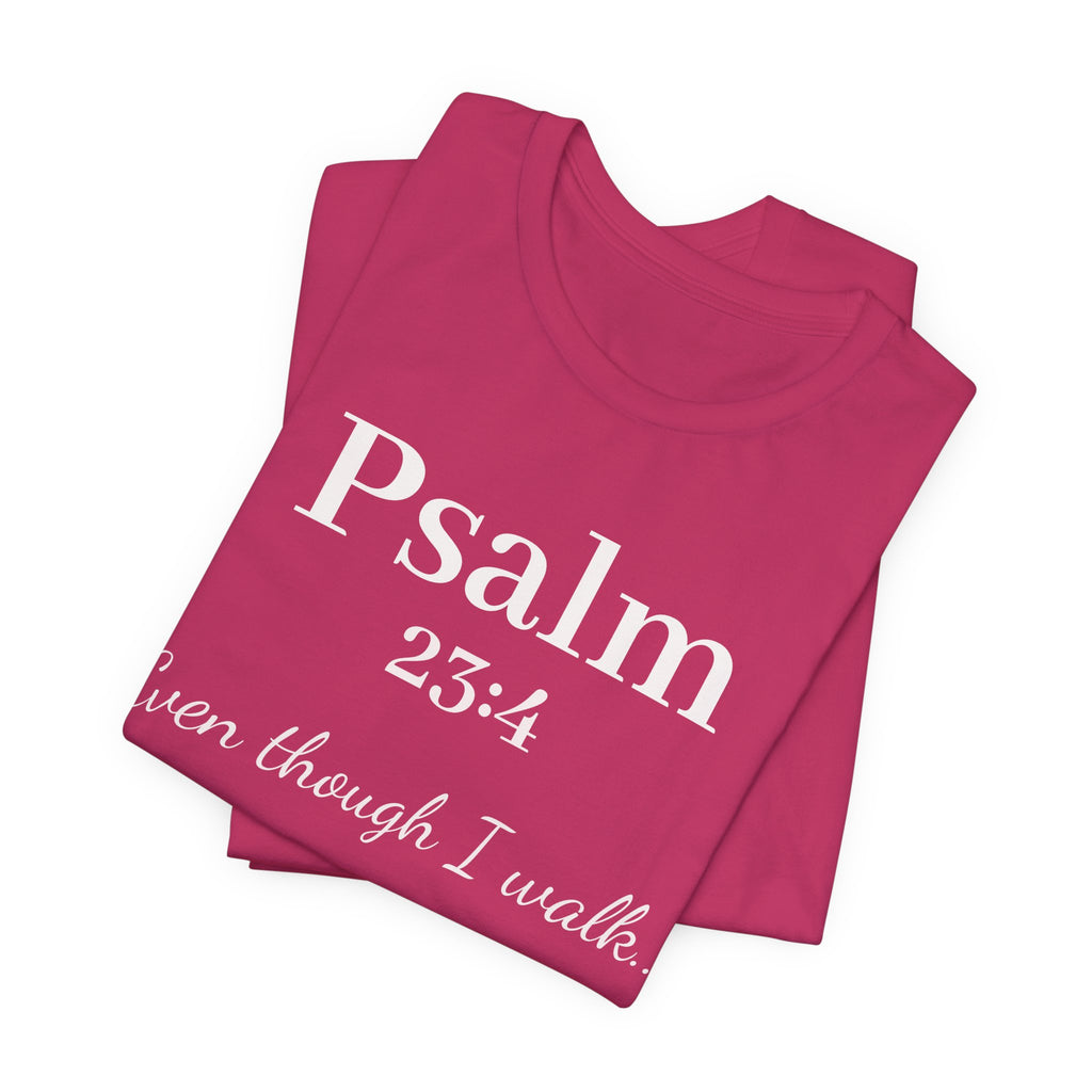 Psalm 23:4 Tee — "Even though I walk..." Christian Faith Shirt