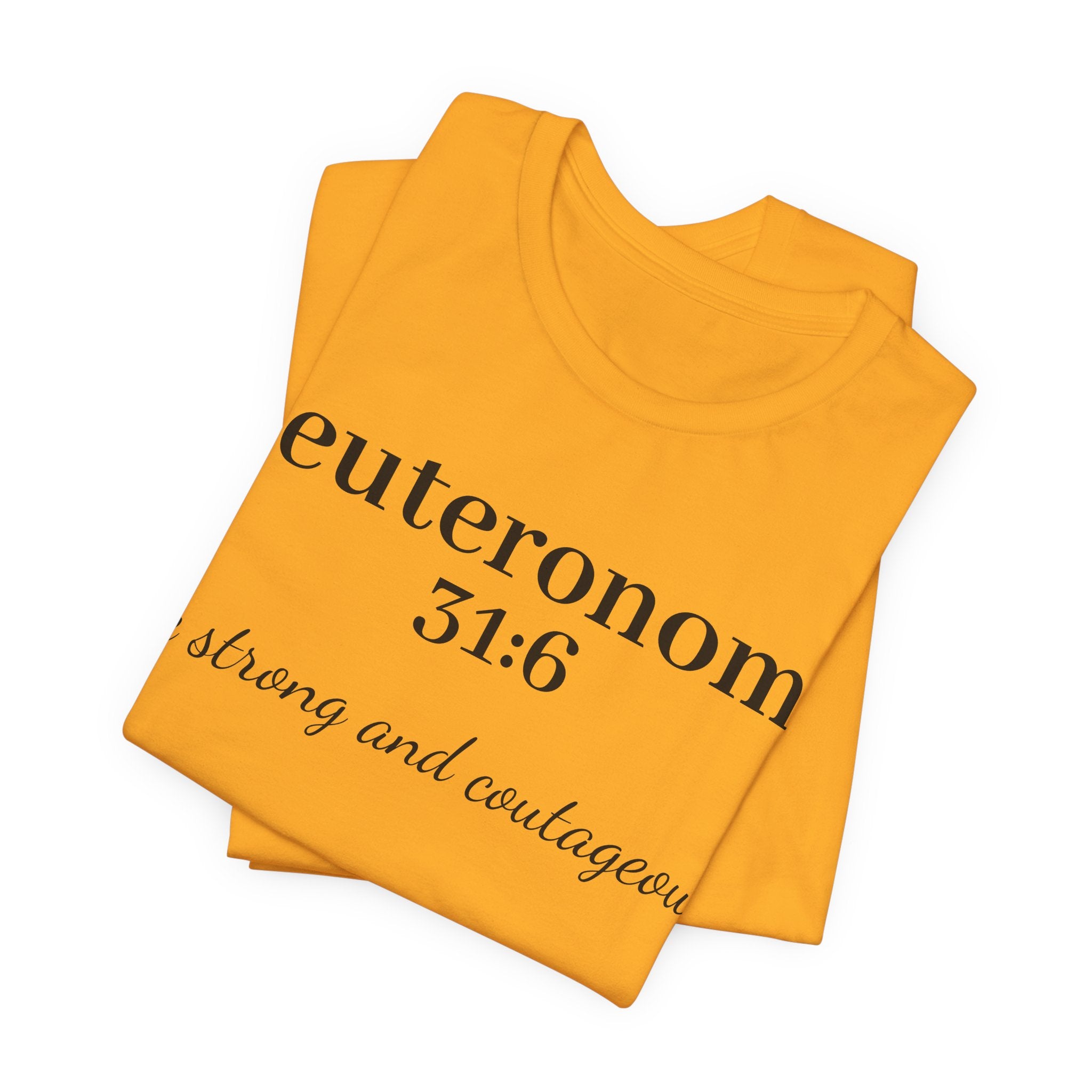 Deuteronomy 31:6 T-Shirt – “Be Strong and Courageous” Inspirational Bible Verse Tee