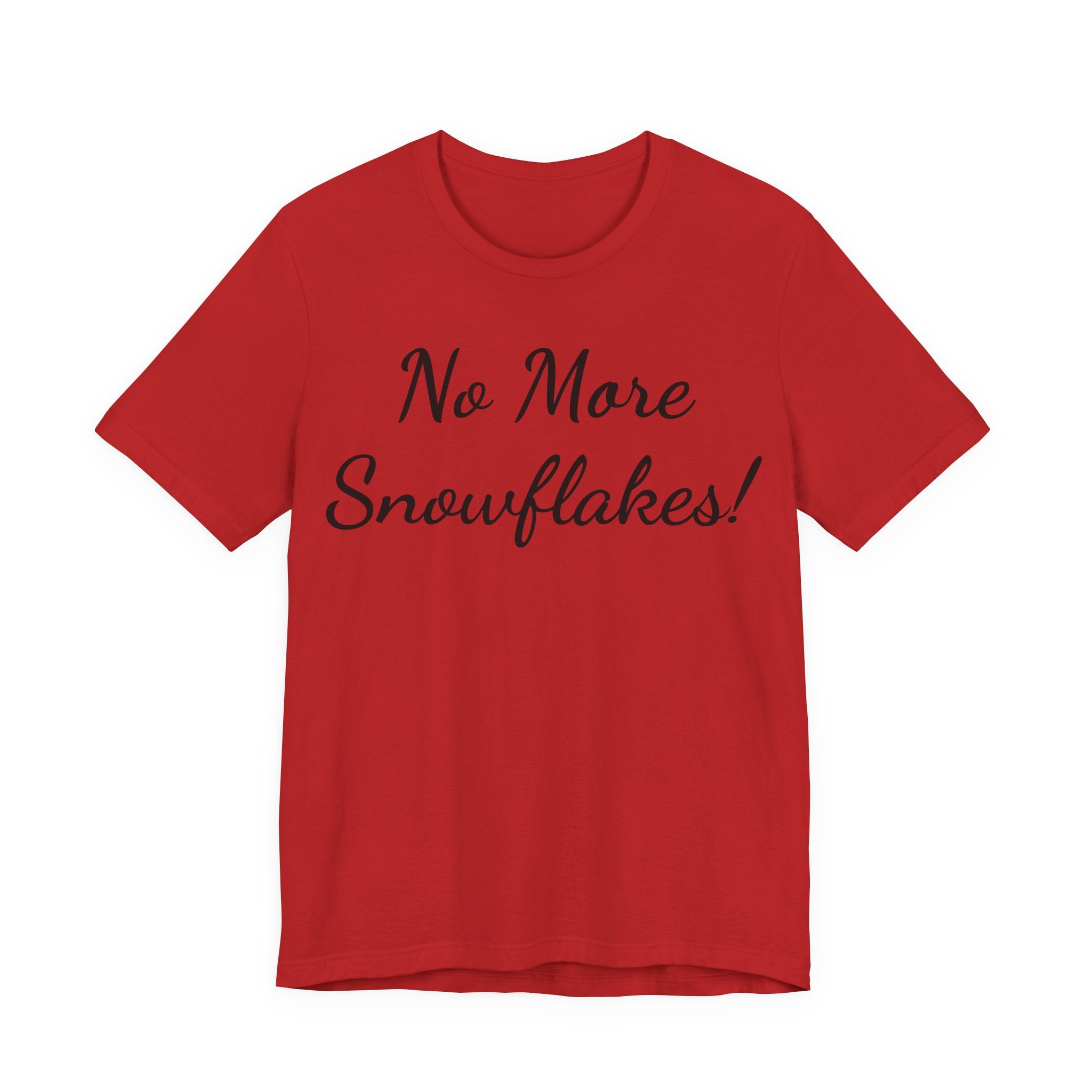 T-Shirt — "No More Snowflakes!" Graphic Tee