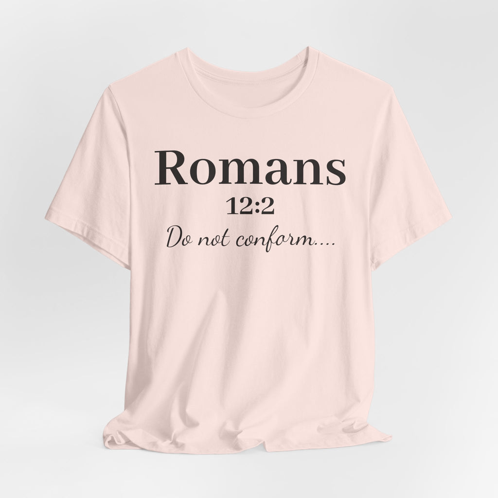 Romans 12:2 'Do Not Conform' Christian Tee