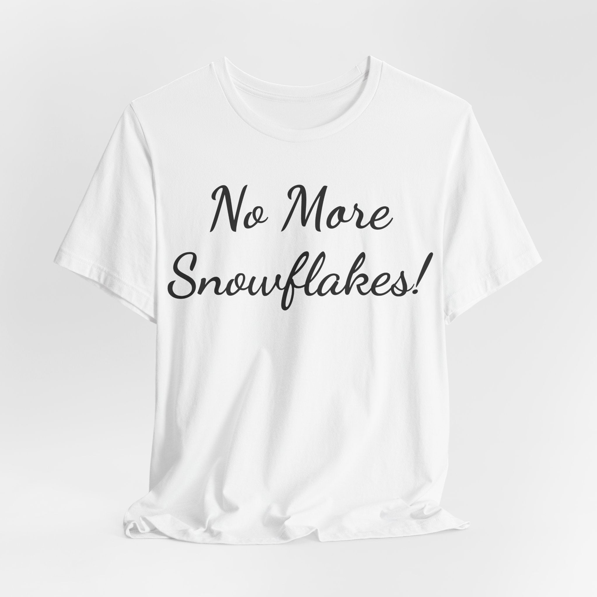 T-Shirt — "No More Snowflakes!" Graphic Tee