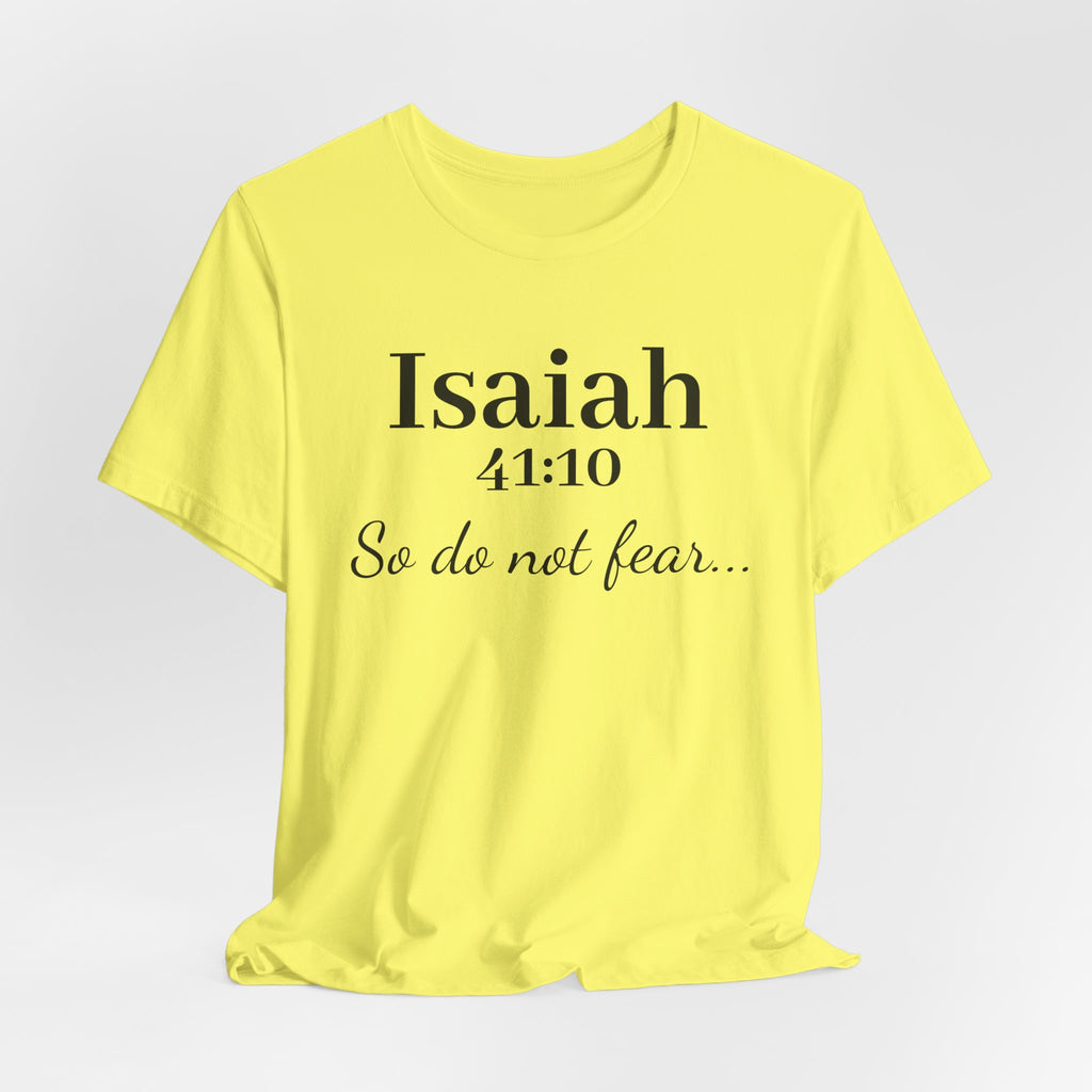Isaiah 41:10 "So Do Not Fear" Inspirational Tee