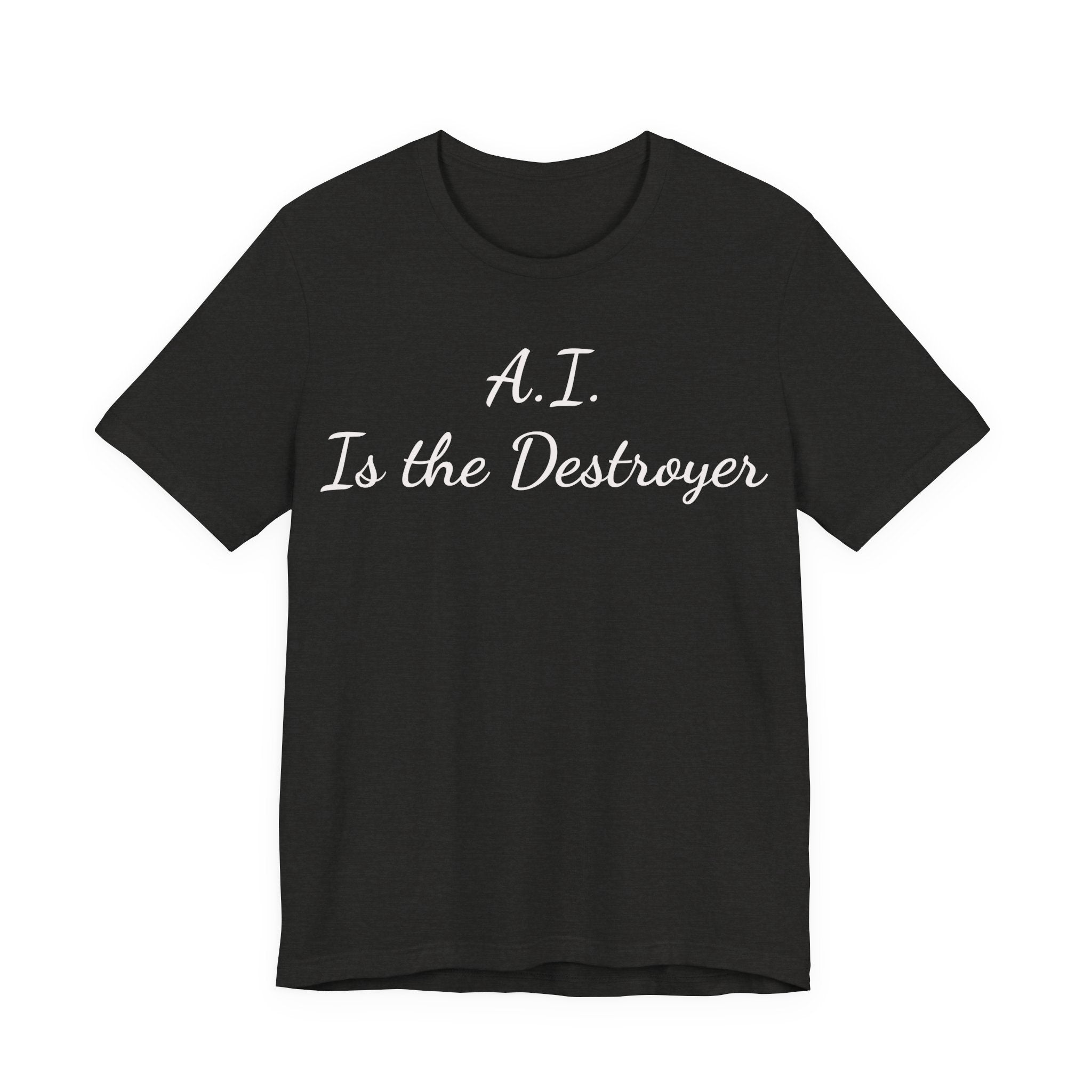 A.I. Is the Destroyer Tee — Futuristic Statement T-Shirt