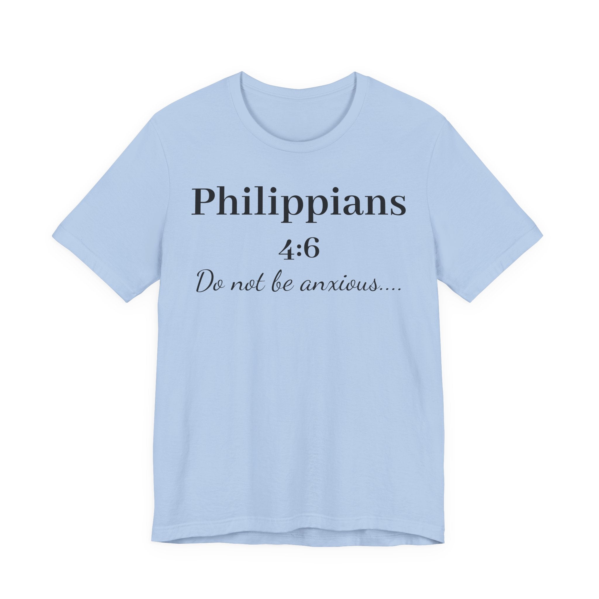 Philippians 4:6 'Do Not Be Anxious' T‑Shirt — Christian Scripture Tee