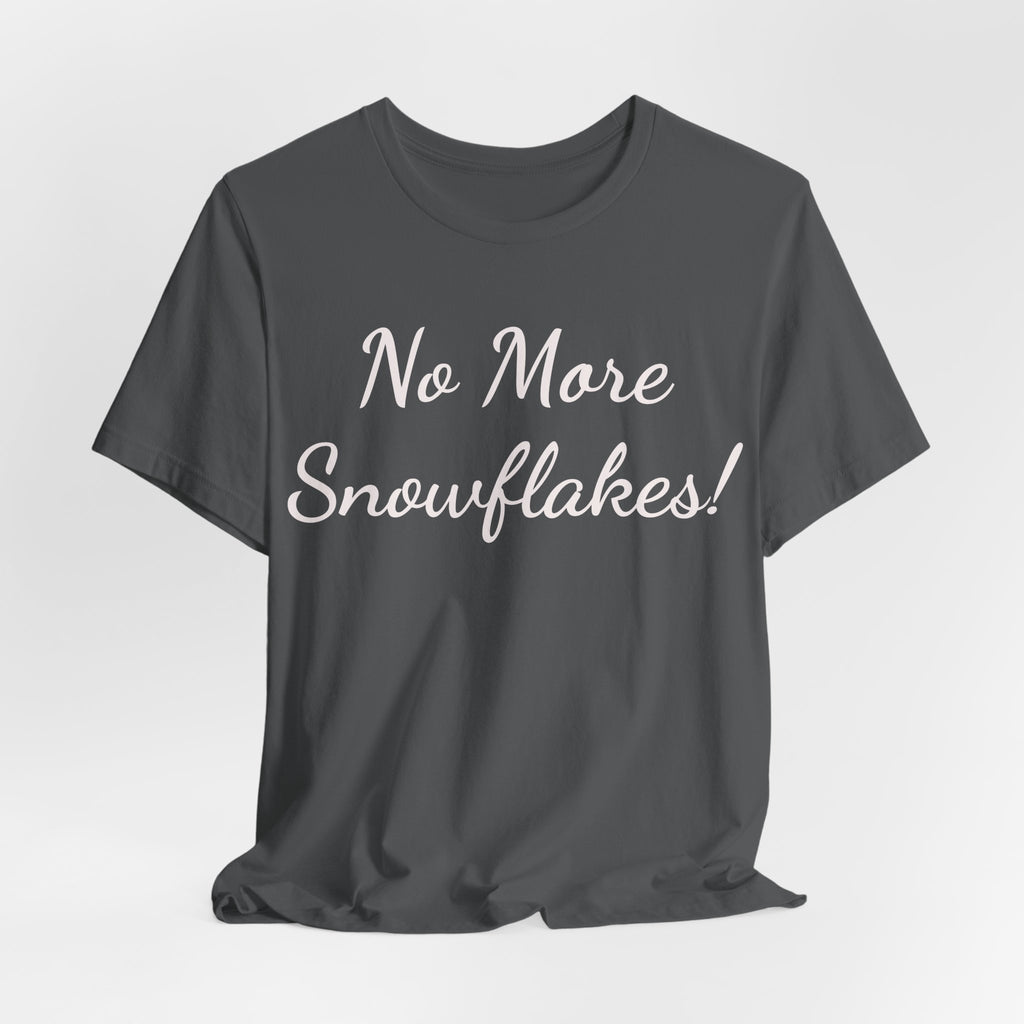 No More Snowflakes! Tee — Bold Political Statement T‑Shirt