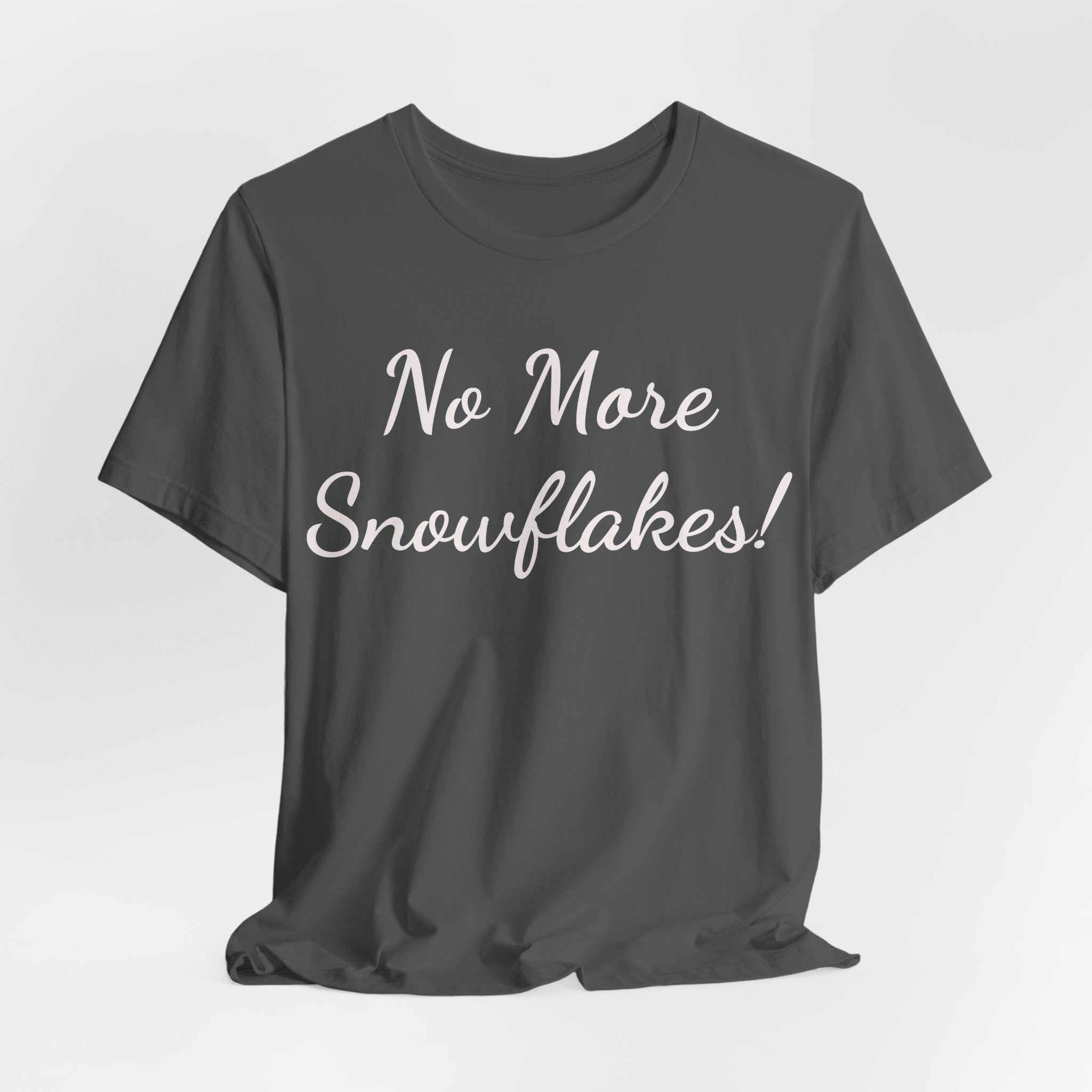 No More Snowflakes! Tee — Bold Political Statement T‑Shirt