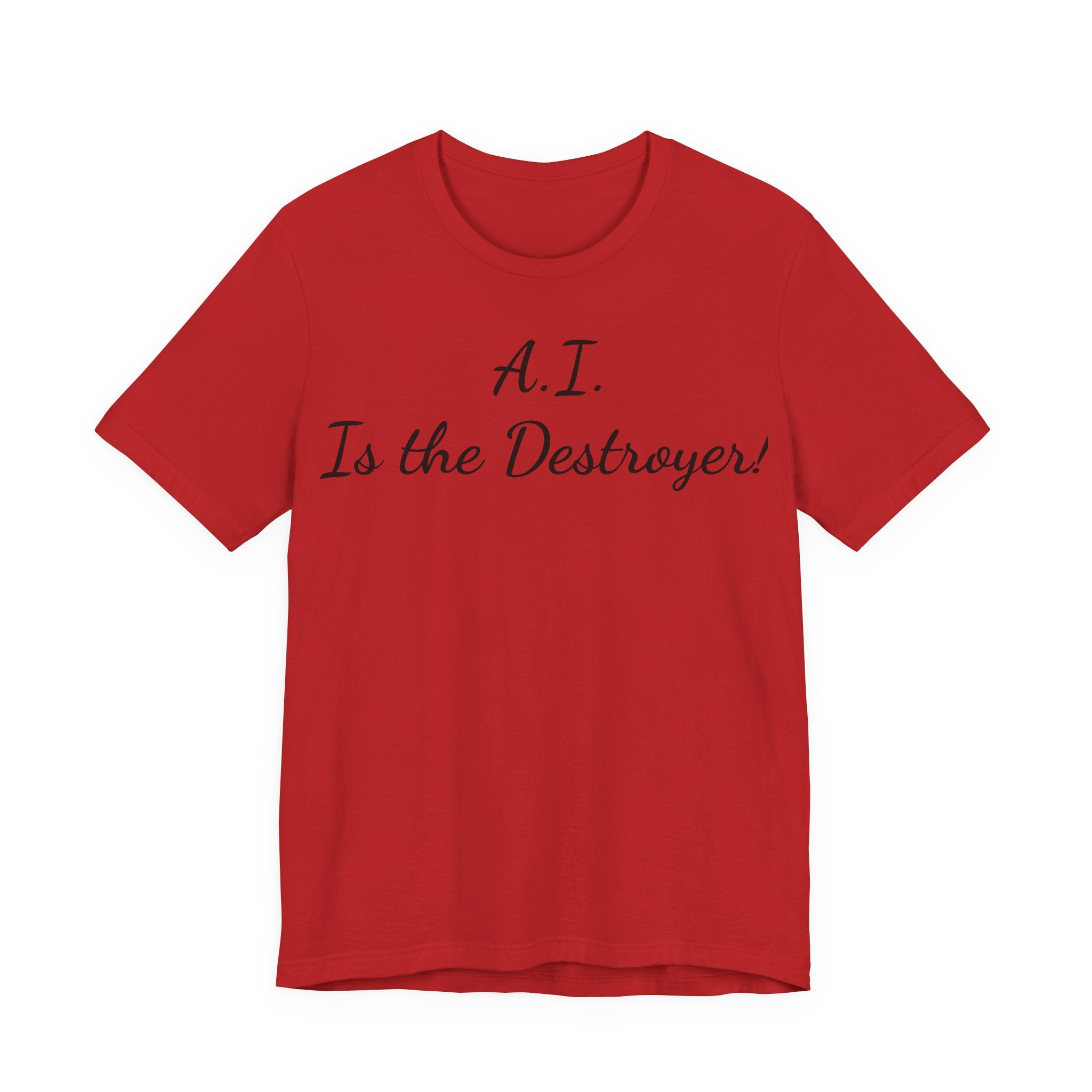 T‑Shirt — "A.I. Is the Destroyer!" Script Tee
