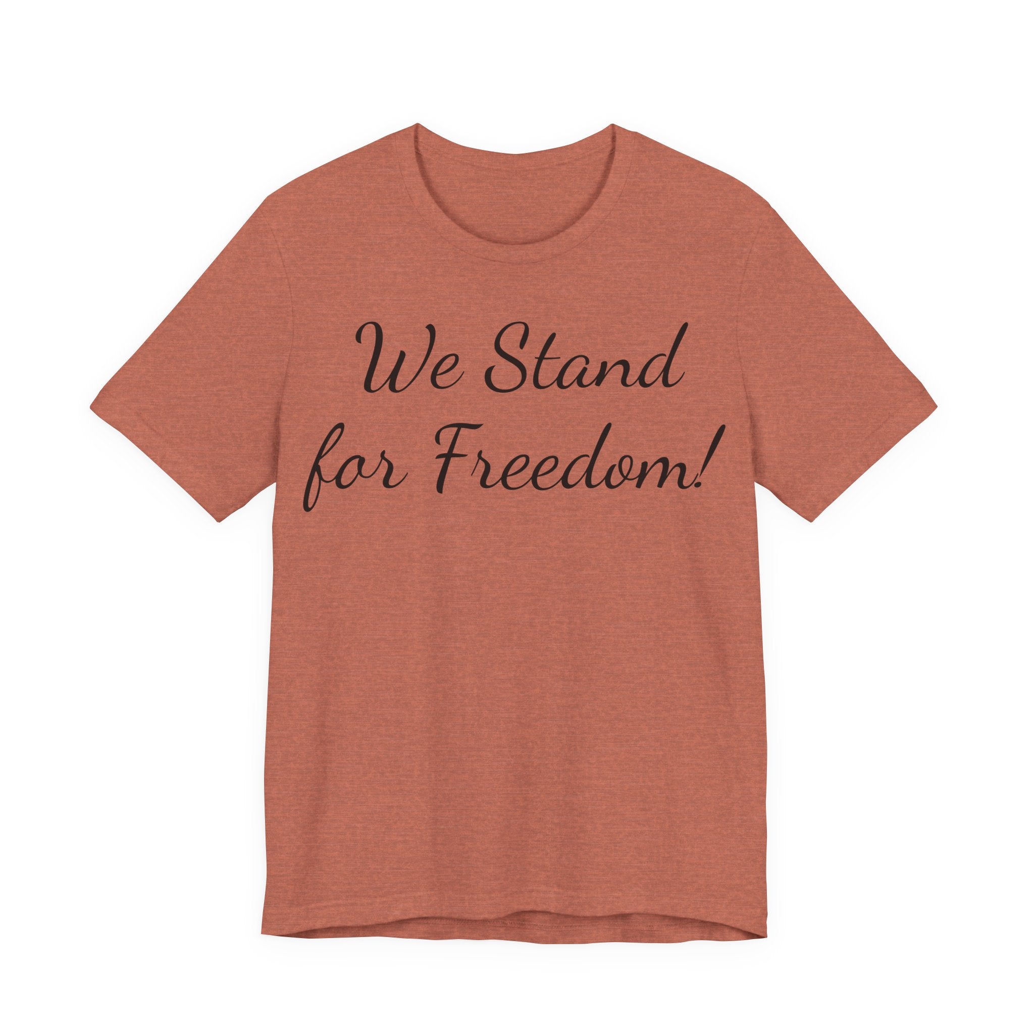 We Stand for Freedom T-Shirt — Patriotic Script Tee