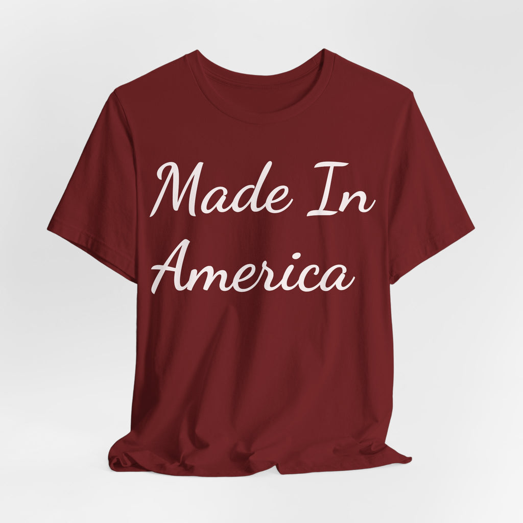 Made In America Tee — Patriotic Short Sleeve T-Shirt