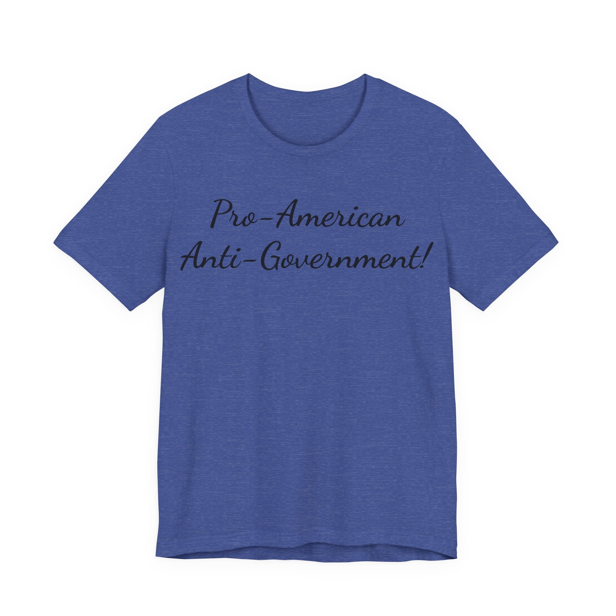 T-Shirt — "Pro‑American, Anti‑Government!" Script Political Slogan Tee