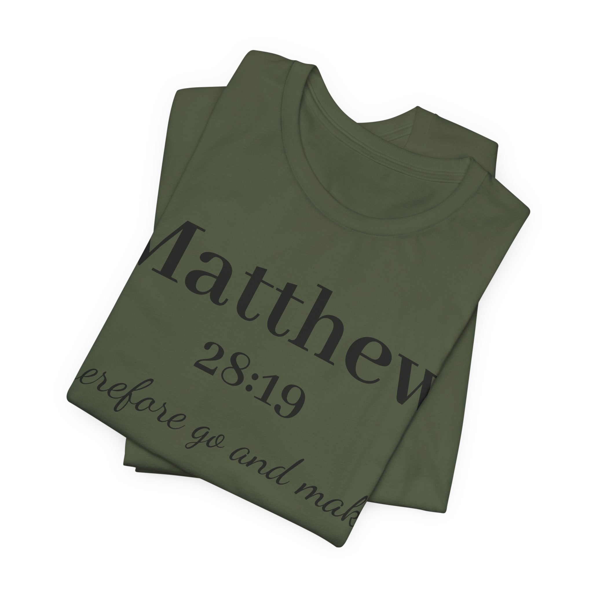Matthew 28:19 Scripture T-Shirt — "Therefore Go and Make" Christian Tee