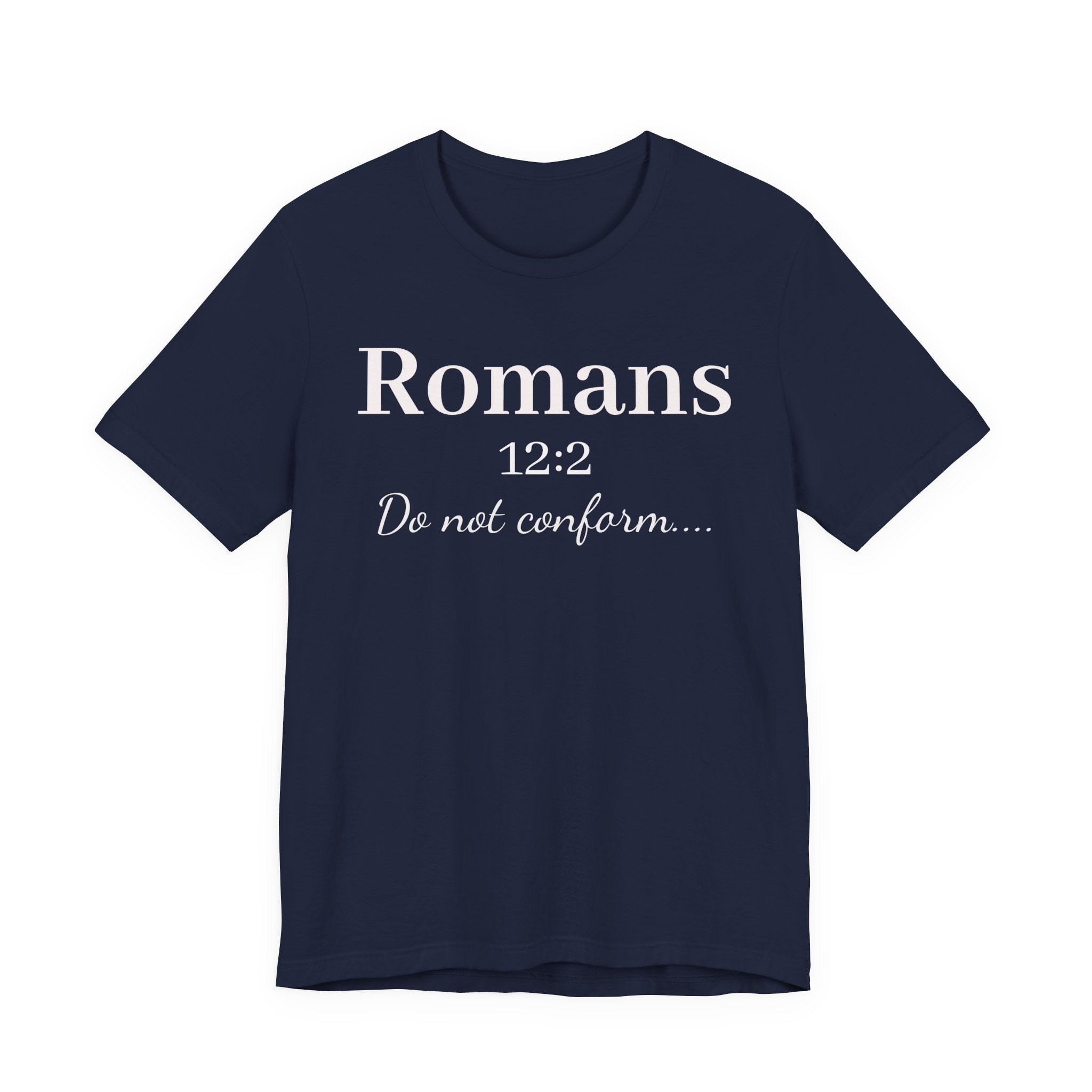 Romans 12:2 "Do Not Conform" Tee