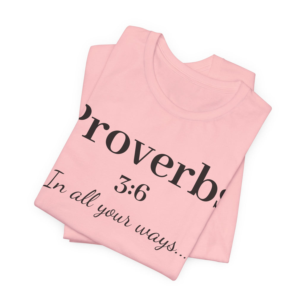 Proverbs 3:6 Faith T‑Shirt — "In All Your Ways" Christian Tee