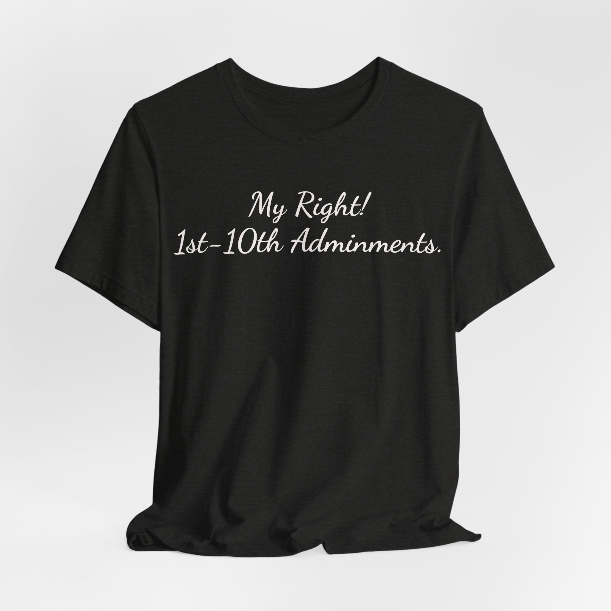 T‑Shirt — "My Right! 1st-10th Amendments." Patriotic Constitutional Rights Tee