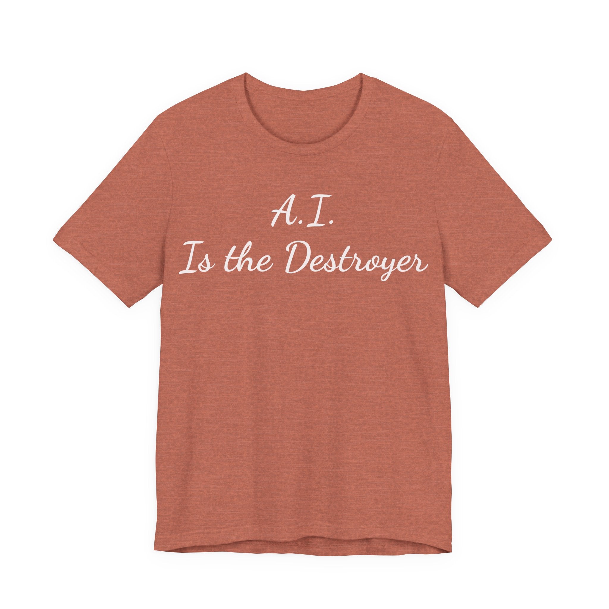 A.I. Is the Destroyer Tee — Futuristic Statement T-Shirt
