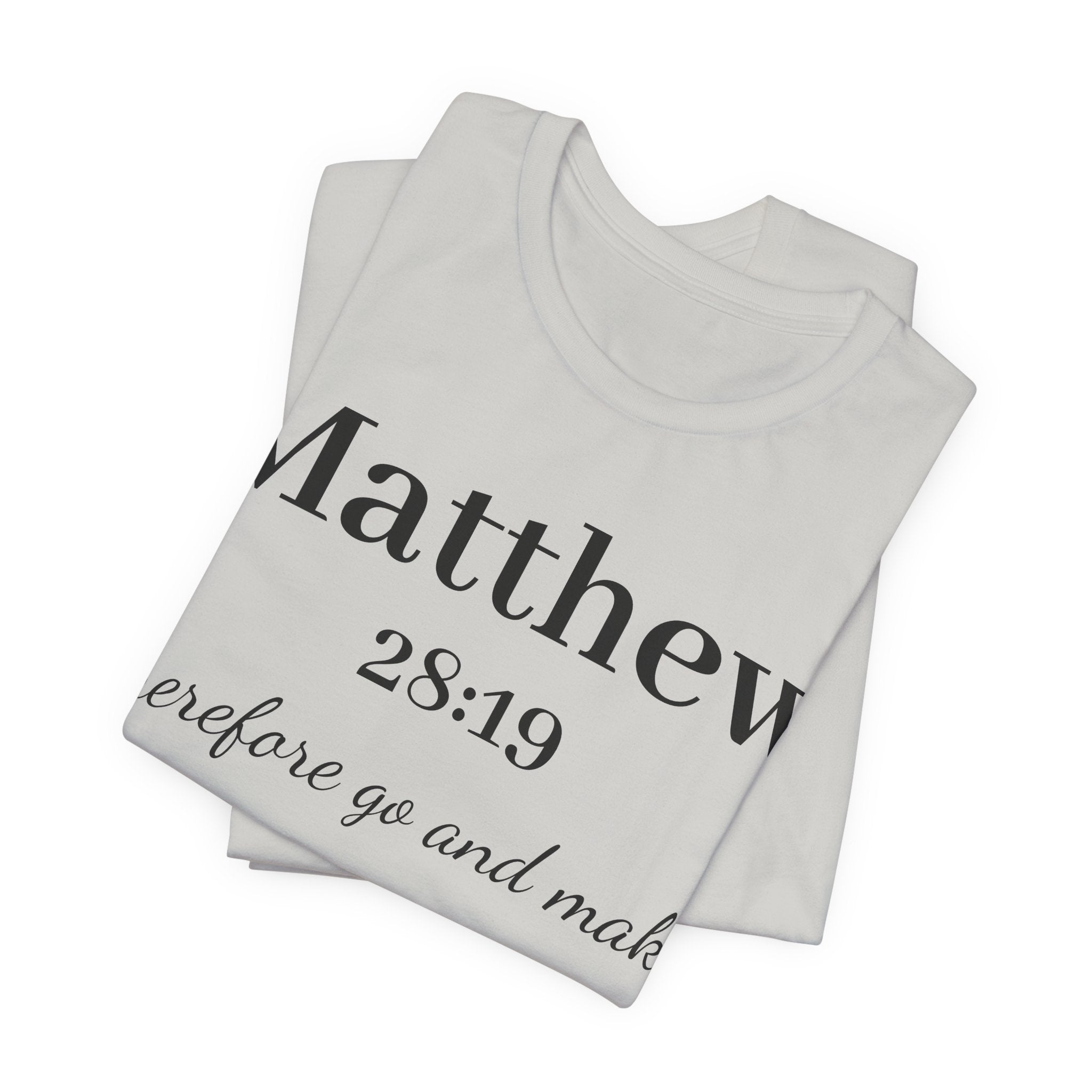Matthew 28:19 Scripture T-Shirt — "Therefore Go and Make" Christian Tee
