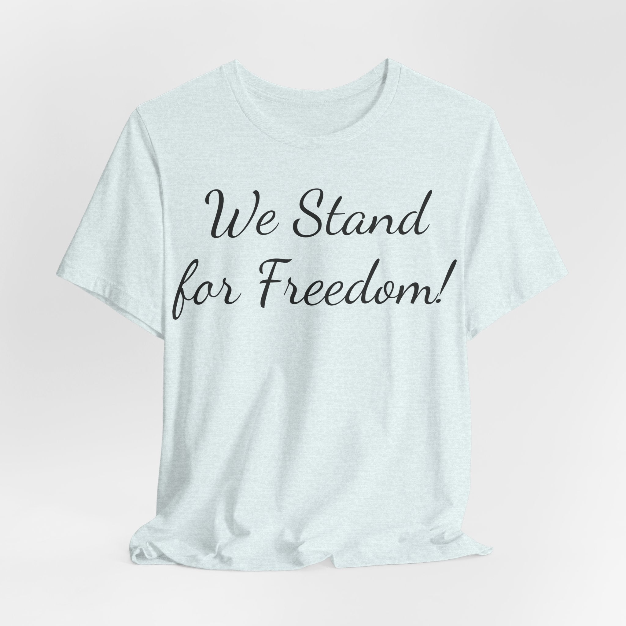 We Stand for Freedom T-Shirt — Patriotic Script Tee