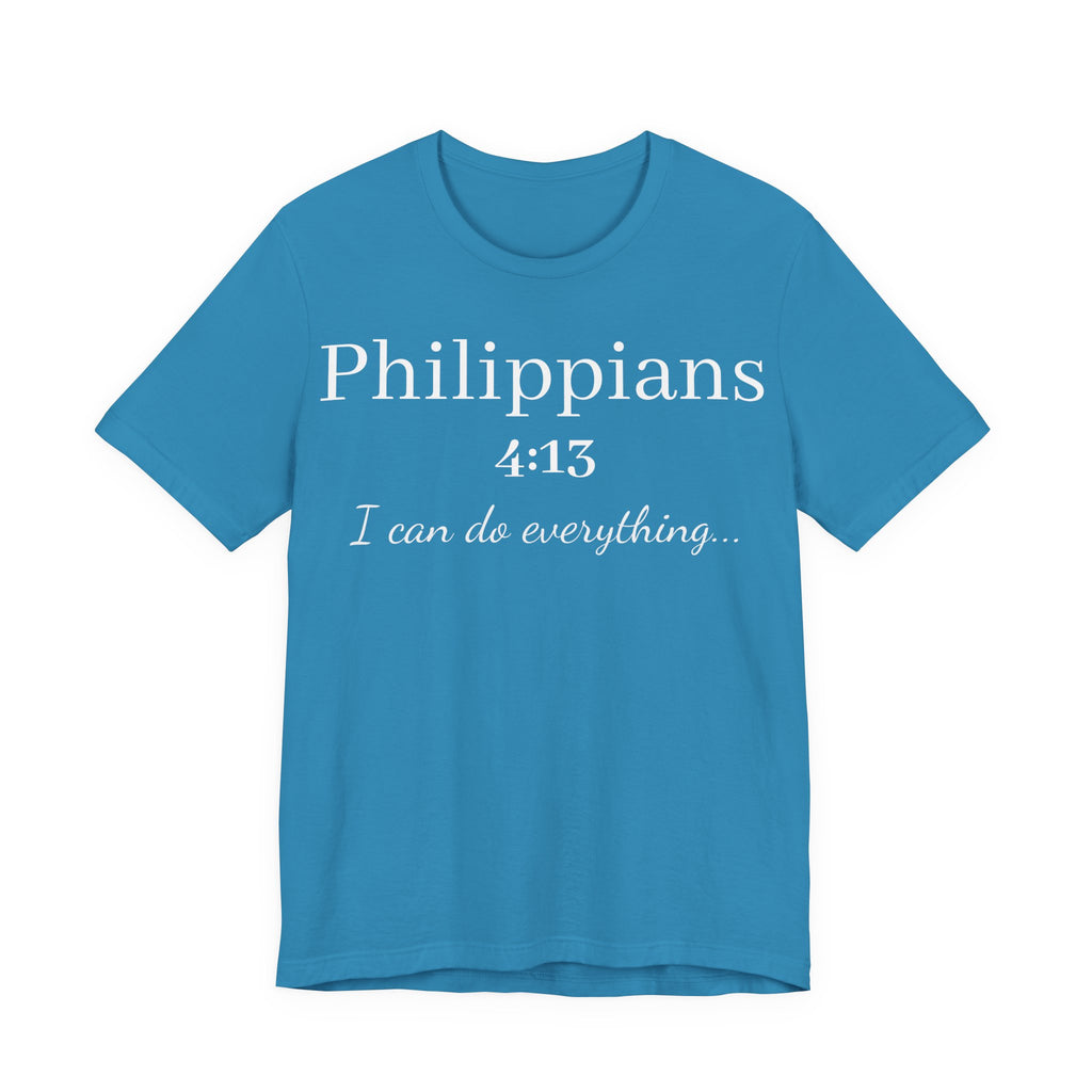 Philippians 4:13 Tee — "I Can Do Everything" Inspirational Christian T-Shirt