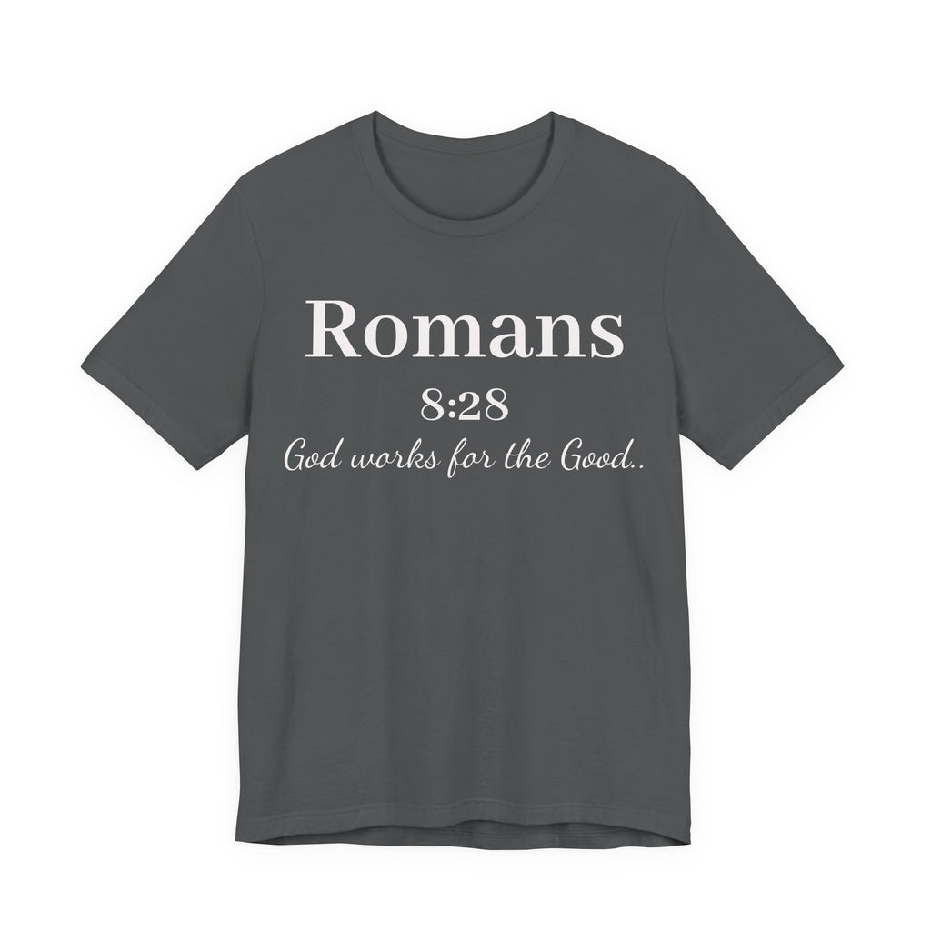 Romans 8:28 Faith T-Shirt — "God Works for the Good" Christian Tee