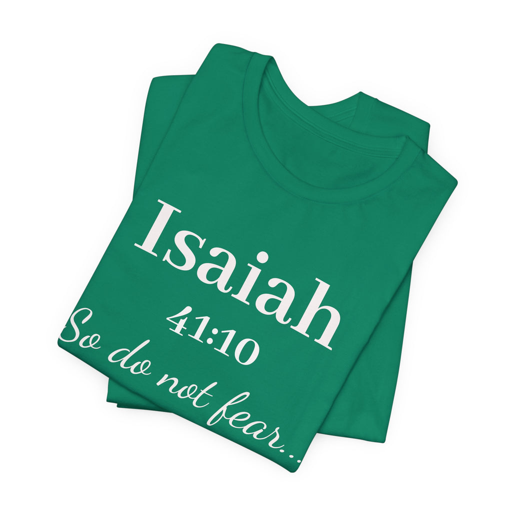 Isaiah 41:10 Inspirational Tee — "So do not fear" Christian Scripture T-Shirt