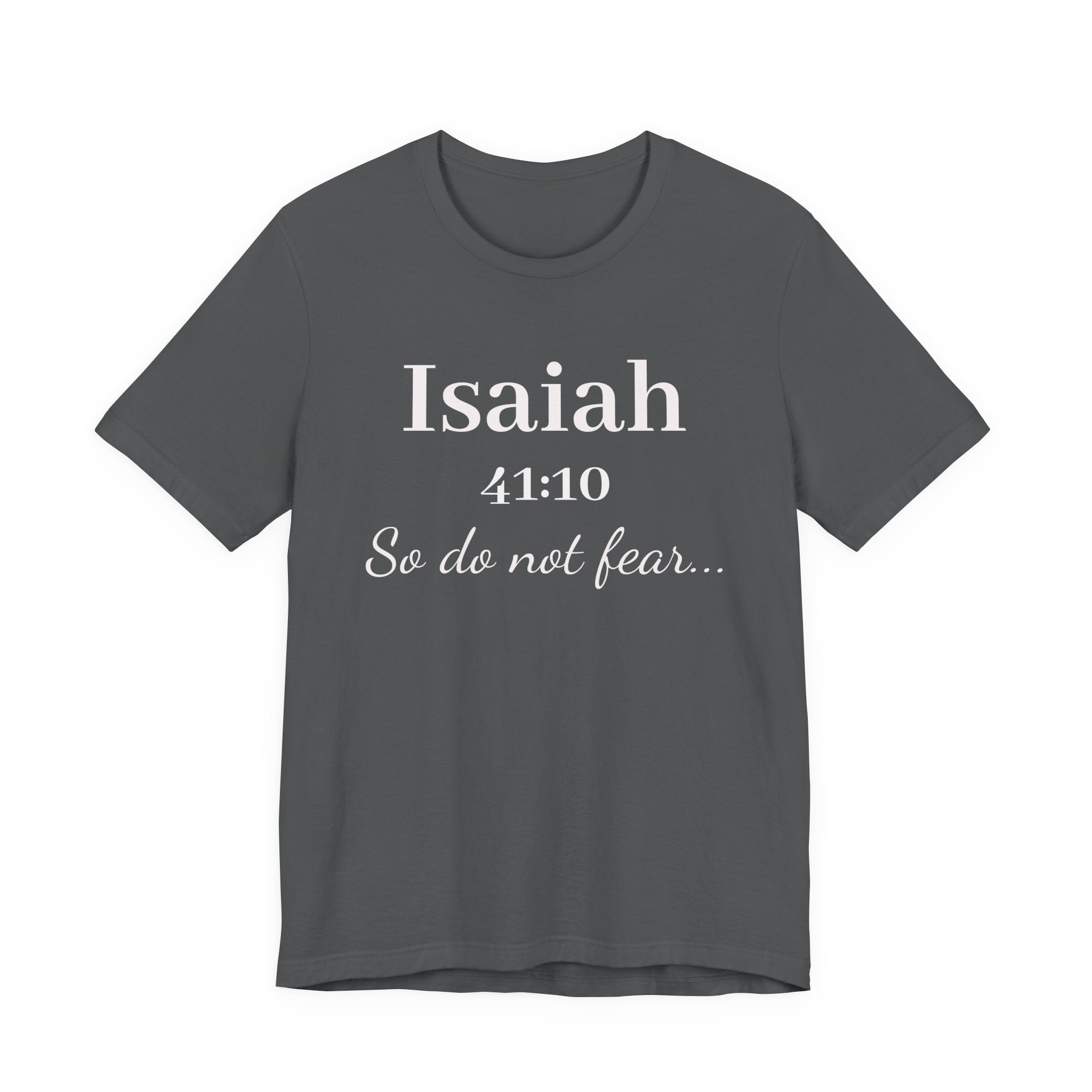 Isaiah 41:10 Inspirational Tee — "So do not fear" Christian Scripture T-Shirt