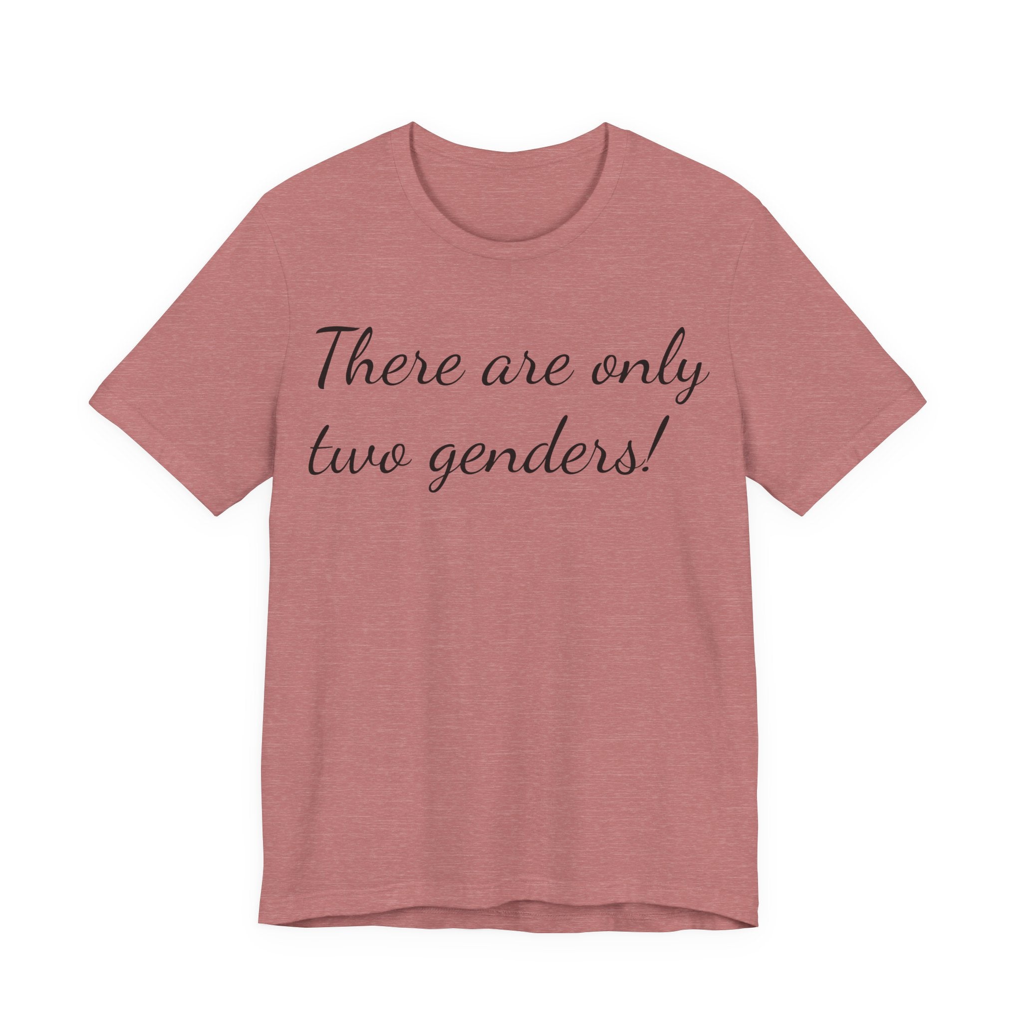 T-Shirt — "There Are Only Two Genders!" Script Slogan Tee