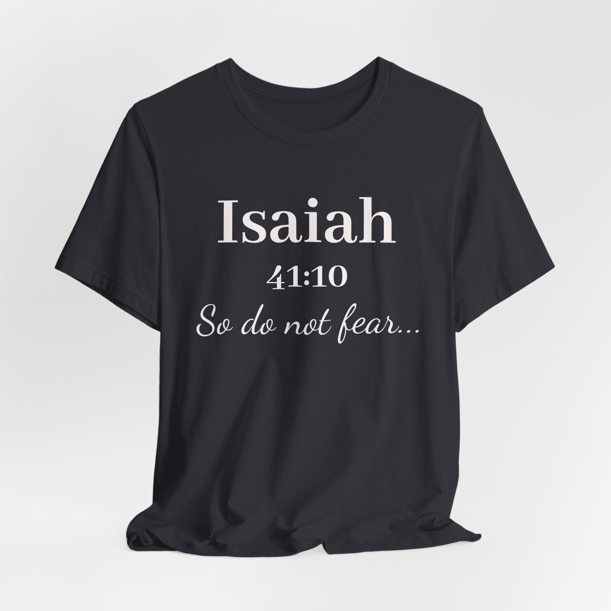 Isaiah 41:10 Inspirational Tee — "So do not fear" Christian Scripture T-Shirt