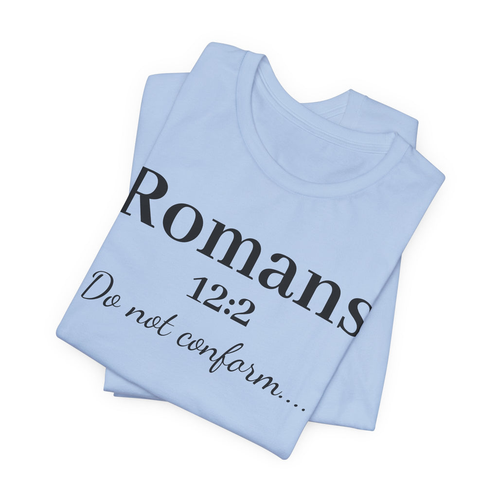 Romans 12:2 'Do Not Conform' Christian Tee