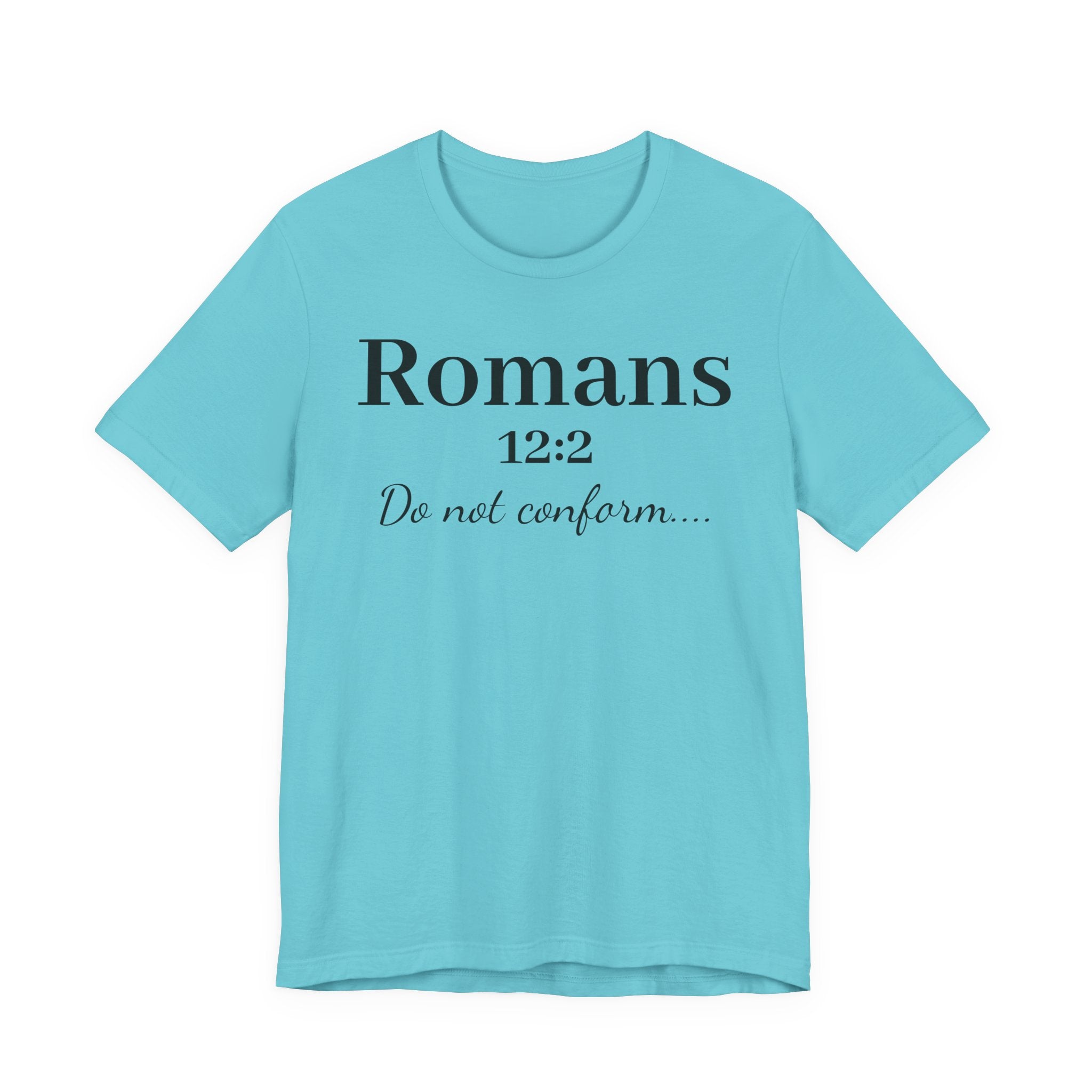 Romans 12:2 'Do Not Conform' Christian Tee