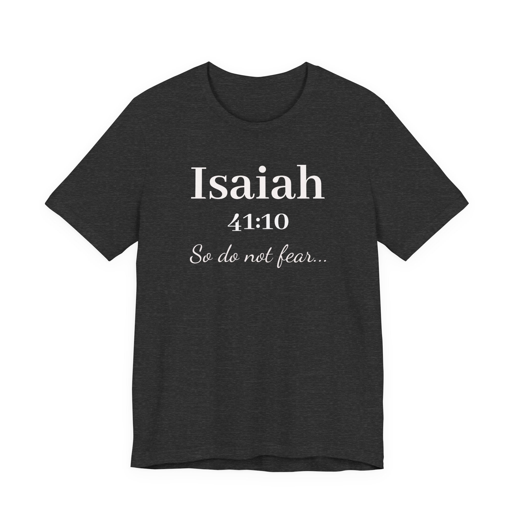 Isaiah 41:10 'So Do Not Fear' Christian Tee