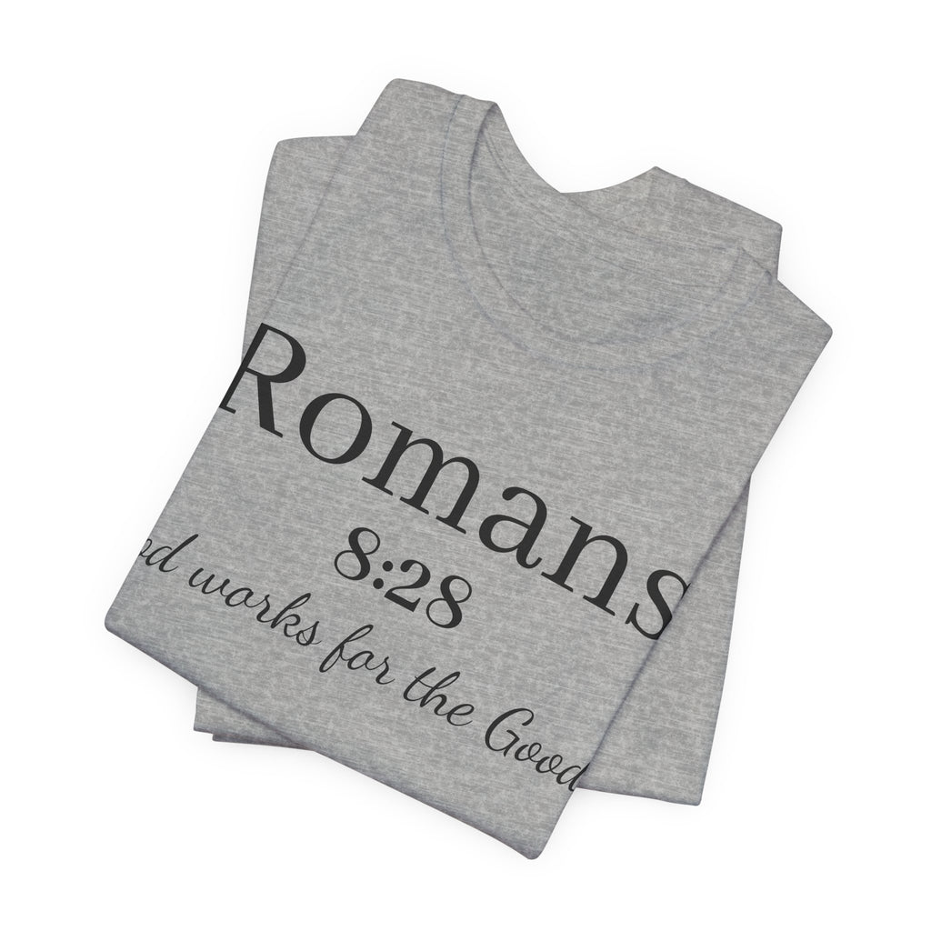 Romans 8:28 Scripture Tee — "God Works for the Good" Christian T-Shirt