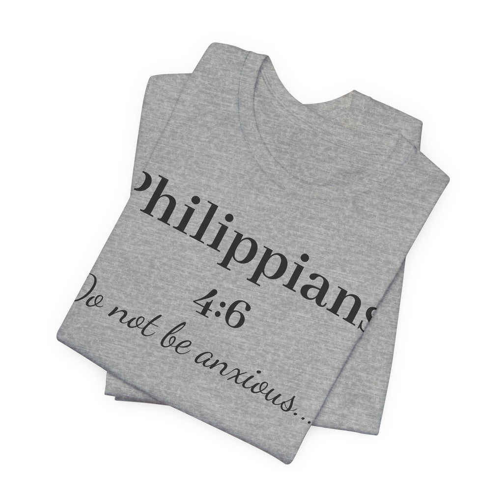 Philippians 4:6 'Do Not Be Anxious' T‑Shirt — Christian Scripture Tee