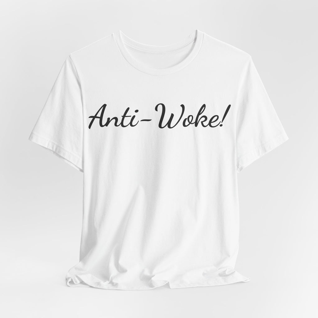 Anti-Woke Tee — Bold Script Political Statement T-Shirt