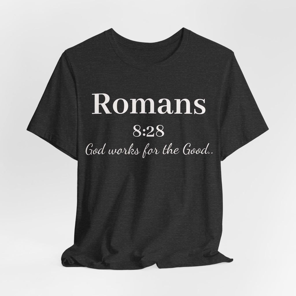 Romans 8:28 Faith T-Shirt — "God Works for the Good" Christian Tee