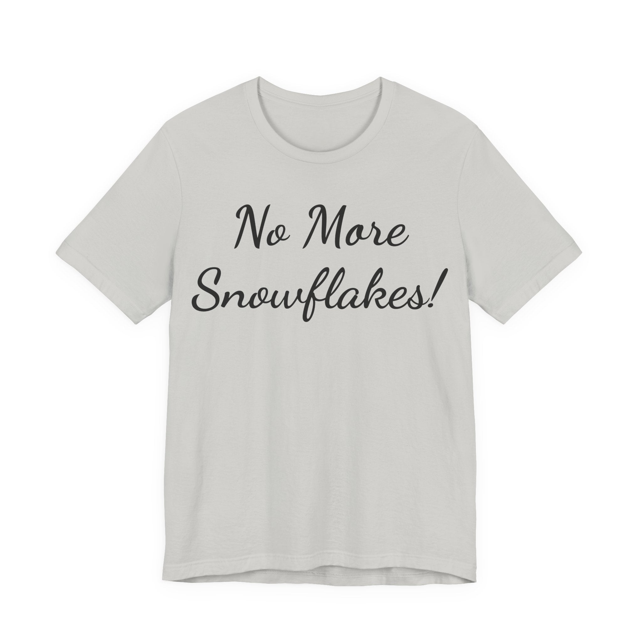 T-Shirt — "No More Snowflakes!" Graphic Tee