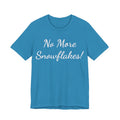 No More Snowflakes! Tee — Bold Political Statement T‑Shirt