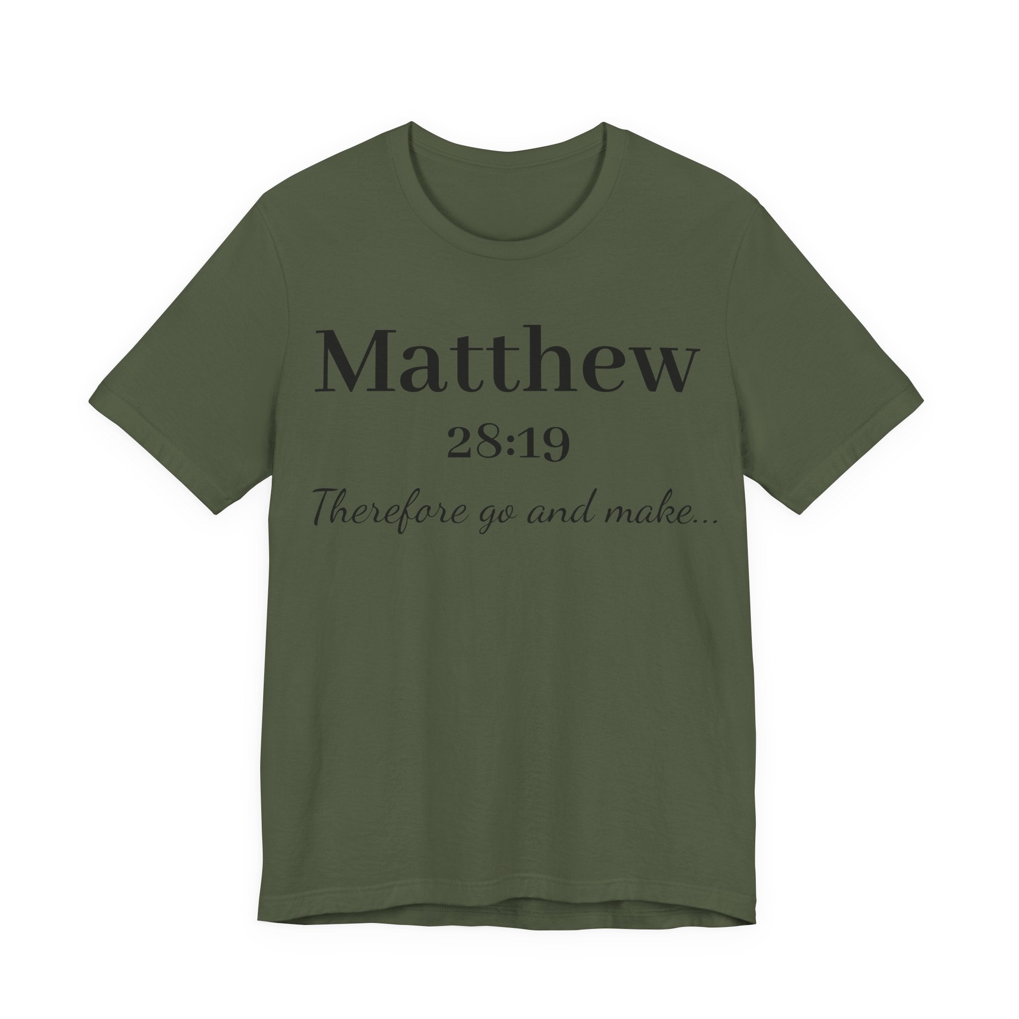 Matthew 28:19 Scripture T-Shirt — "Therefore Go and Make" Christian Tee