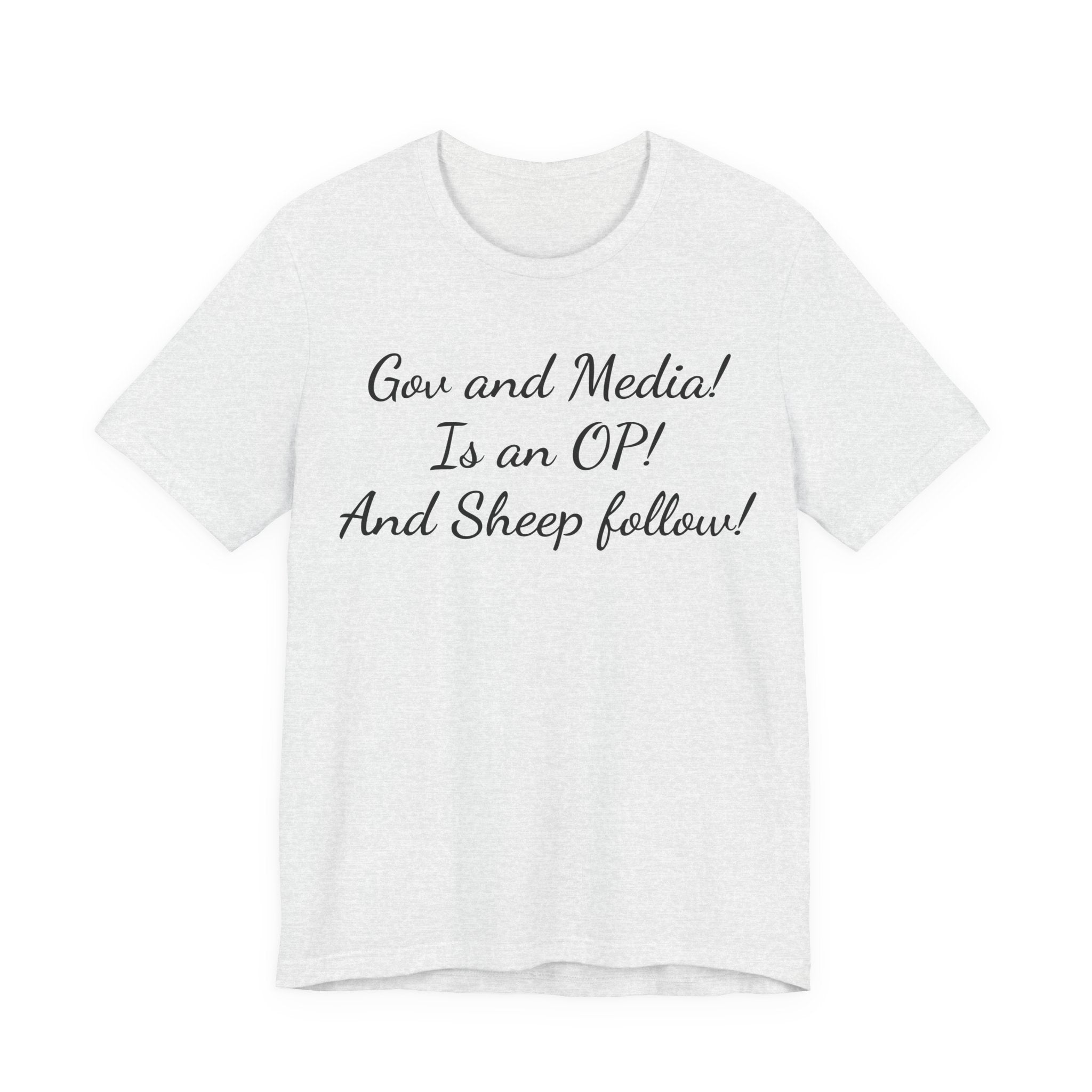 Graphic Tee — "Gov and Media! Is an OP! And Sheep follow!" Political Satire T‑Shirt