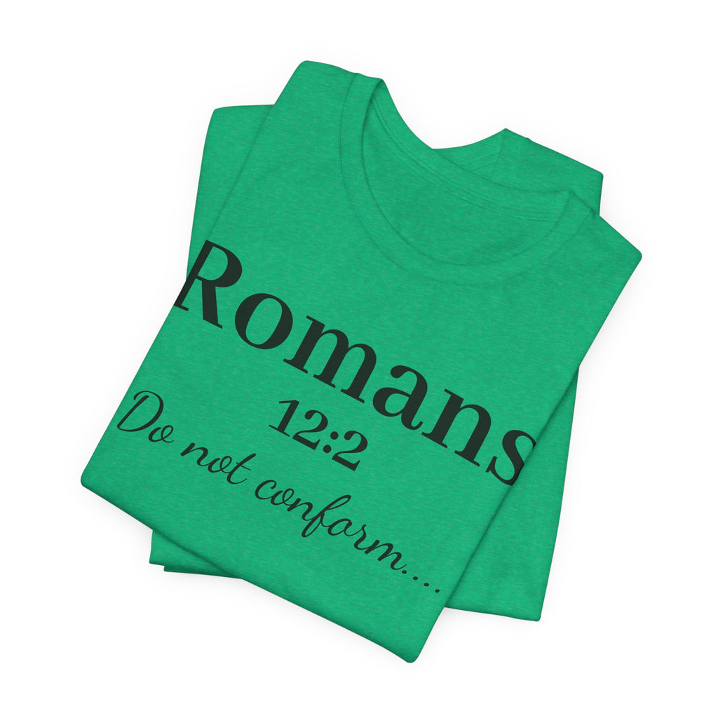 Romans 12:2 'Do Not Conform' Christian Tee