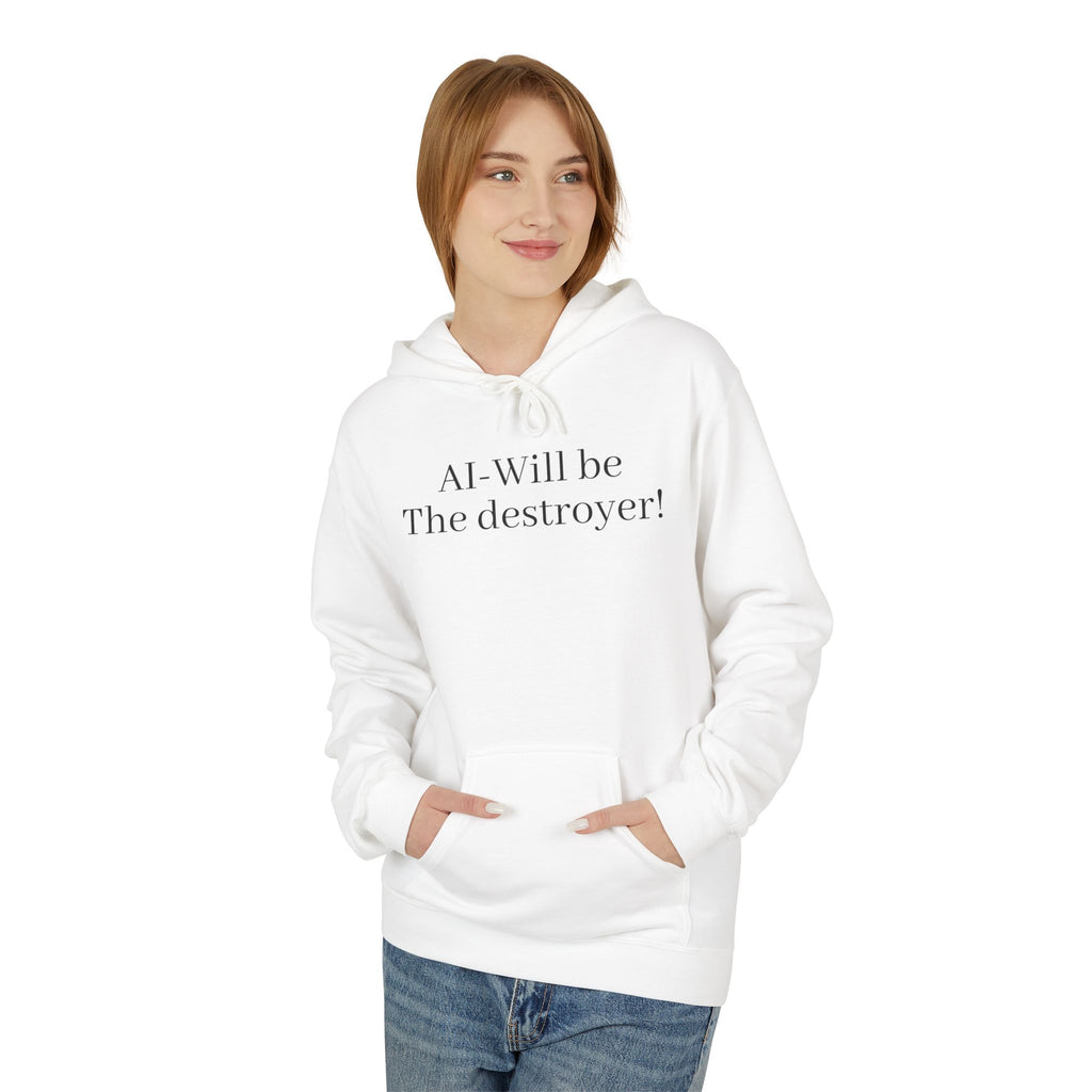 Hoodie — "AI: Will be the destroyer!" Minimal Statement Tech Sweatshirt