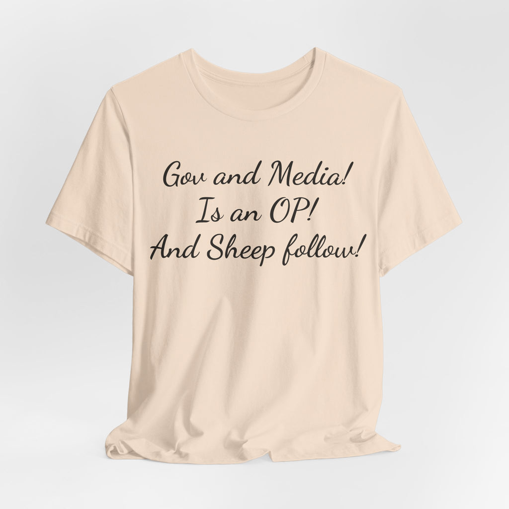 Graphic Tee — "Gov and Media! Is an OP! And Sheep follow!" Political Satire T‑Shirt