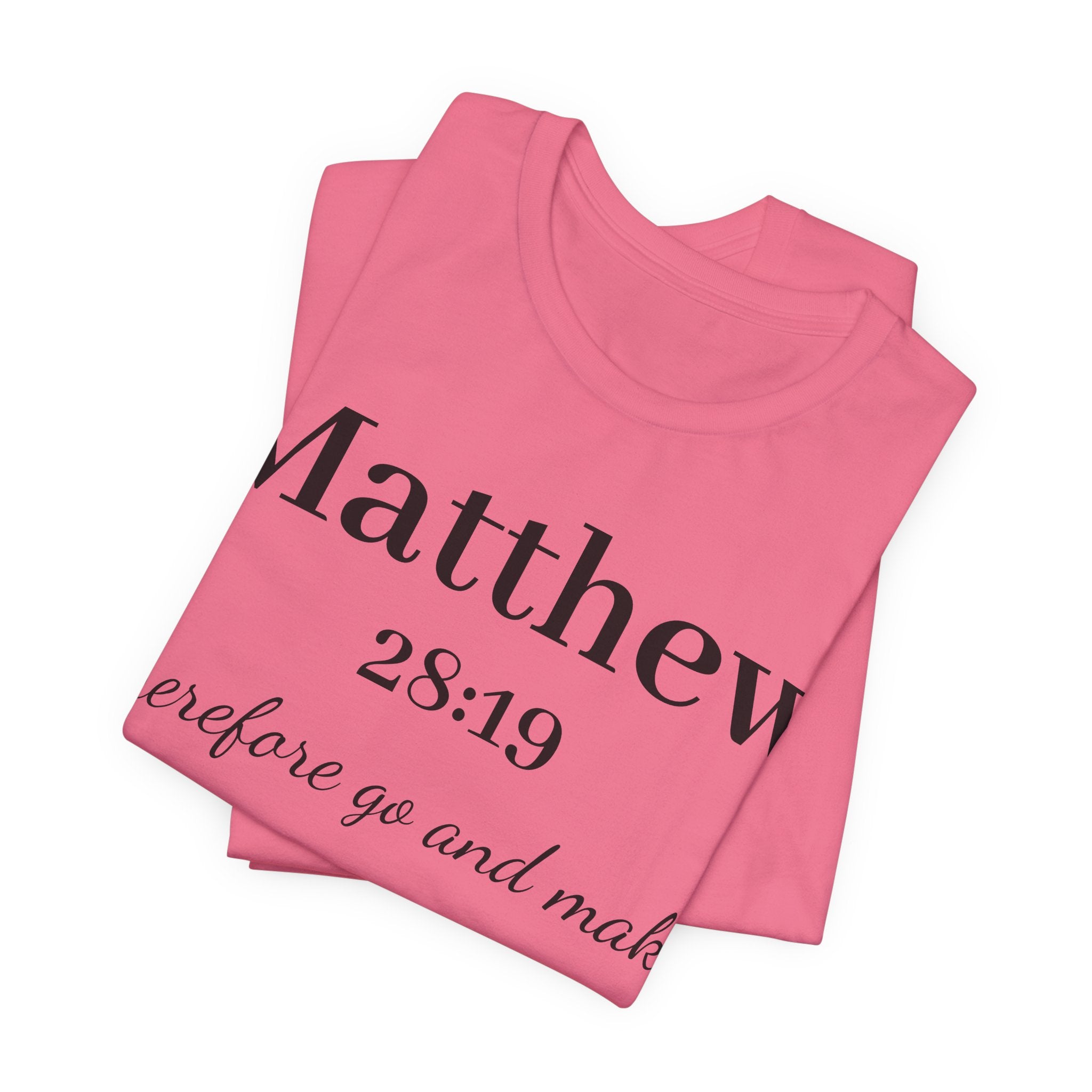 Matthew 28:19 Scripture T-Shirt — "Therefore Go and Make" Christian Tee