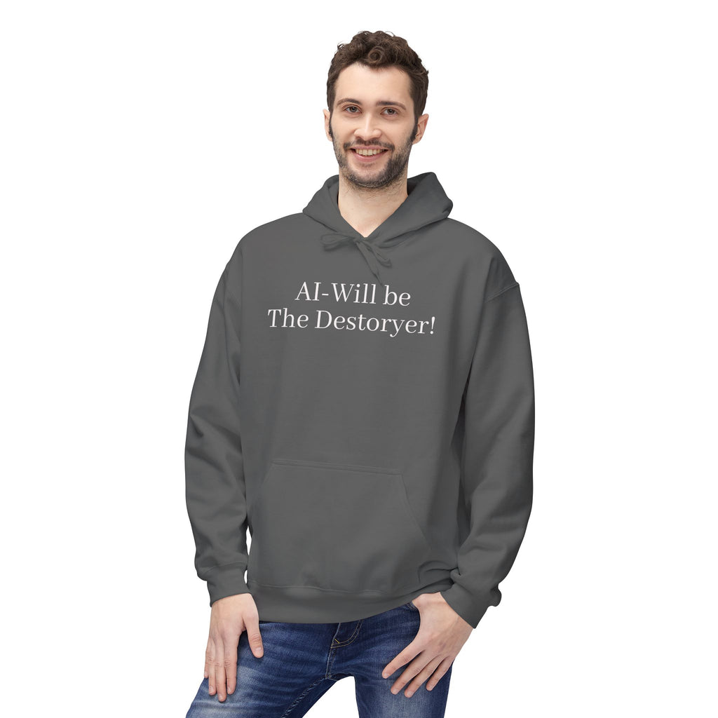 Hoodie — "AI Will be The Destroyer!" Statement Pullover