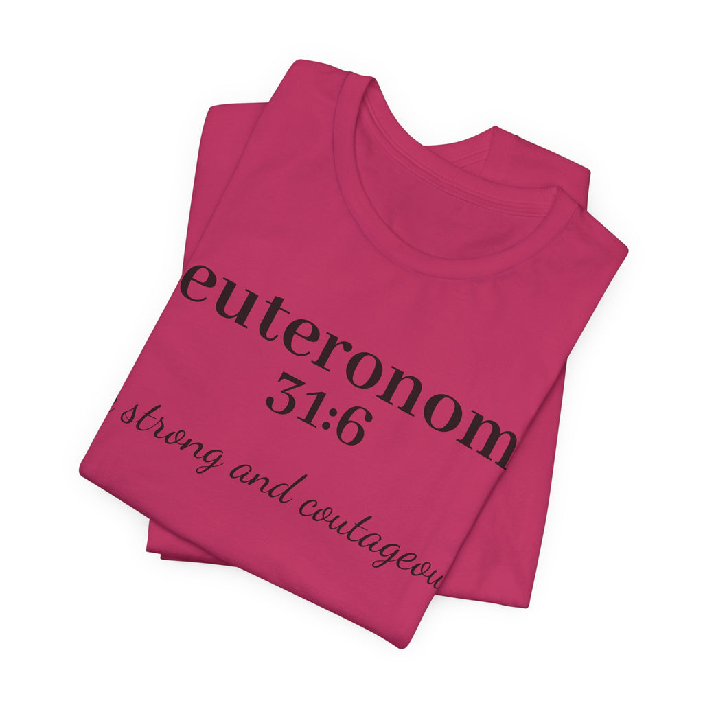 Deuteronomy 31:6 T-Shirt – “Be Strong and Courageous” Inspirational Bible Verse Tee