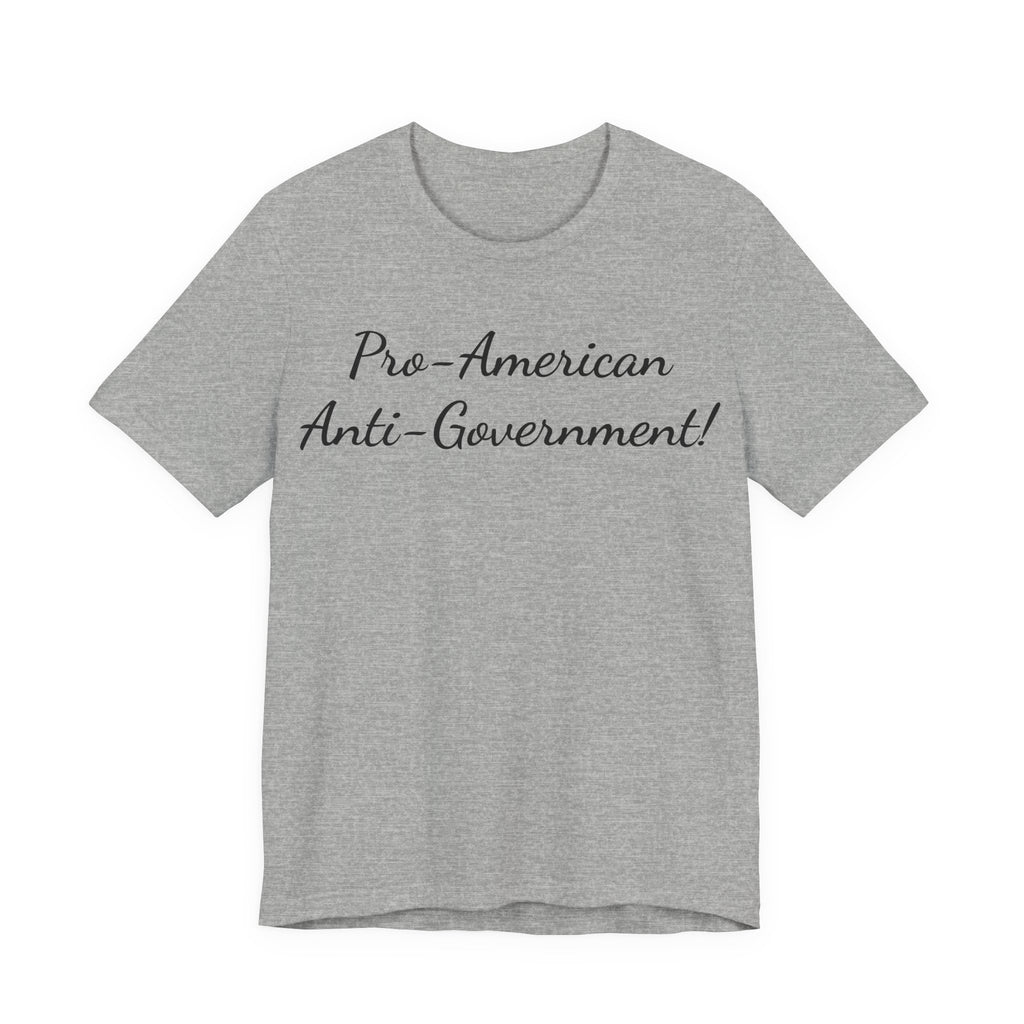 T-Shirt — "Pro‑American, Anti‑Government!" Script Political Slogan Tee