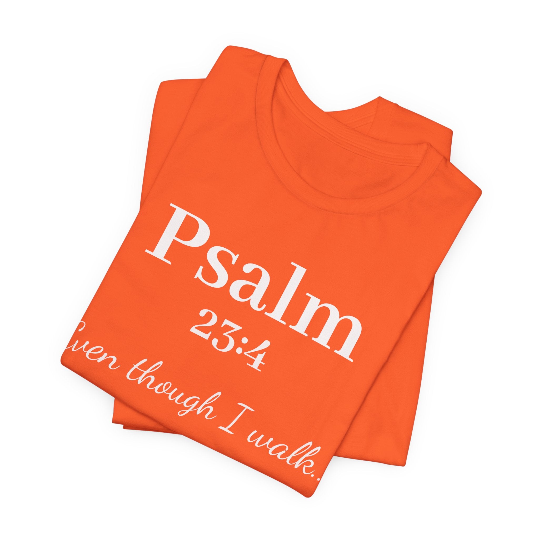Psalm 23:4 Tee — "Even though I walk..." Christian Faith Shirt